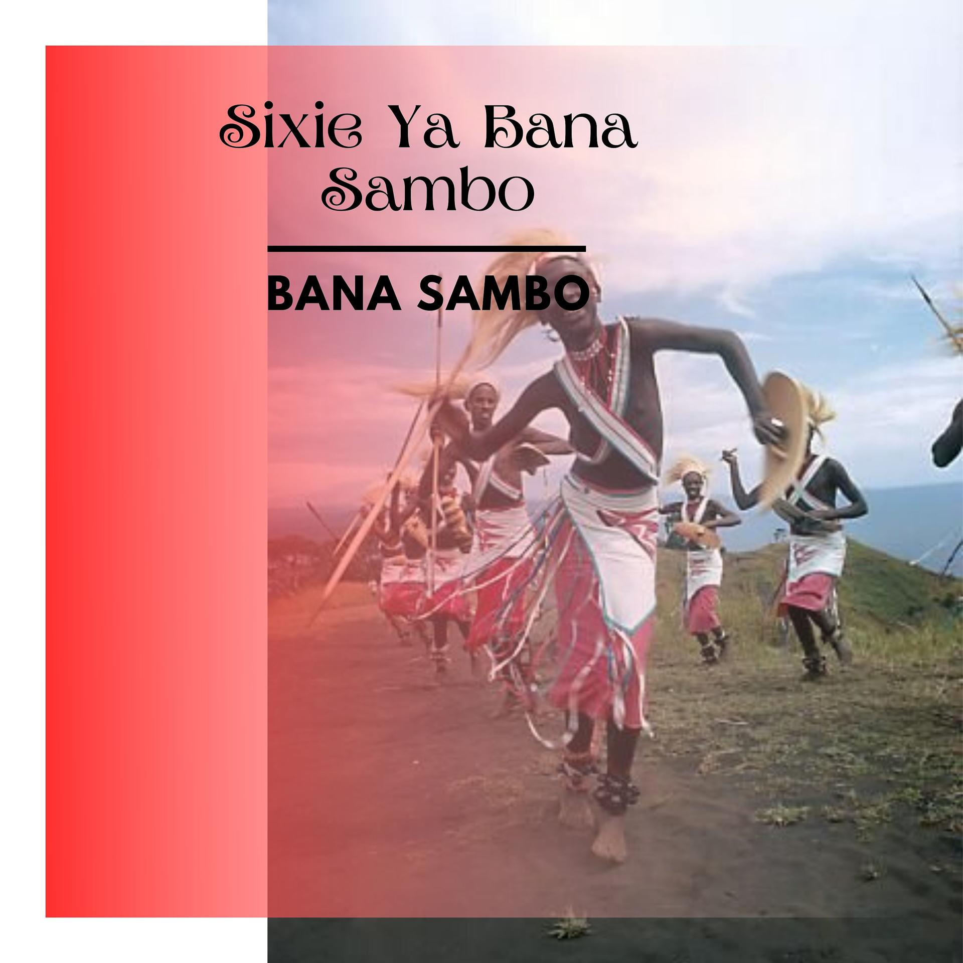 Постер альбома Sixie Ya Bana Sambo