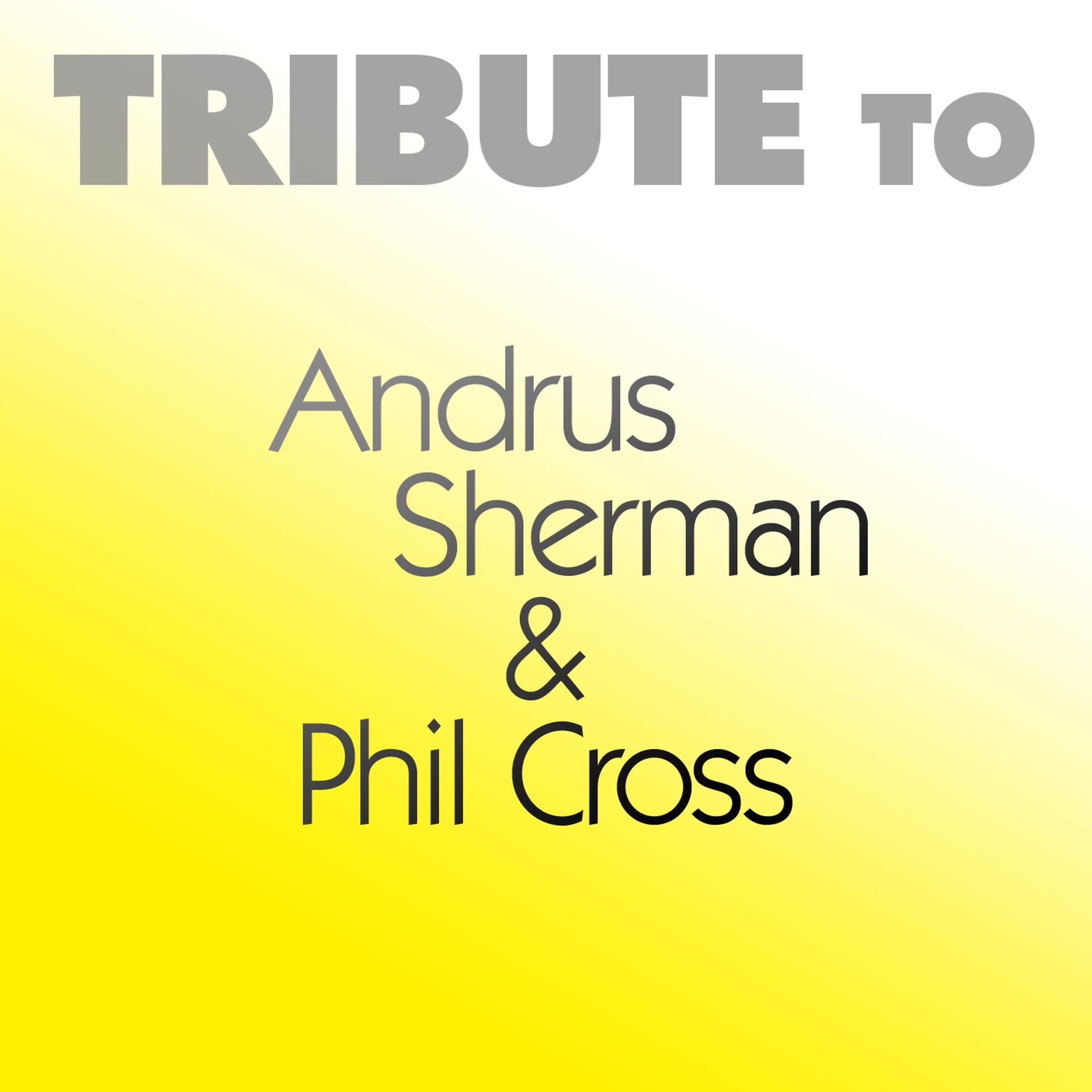 Постер альбома Tribute to Andrus Sherman & Phil Cross