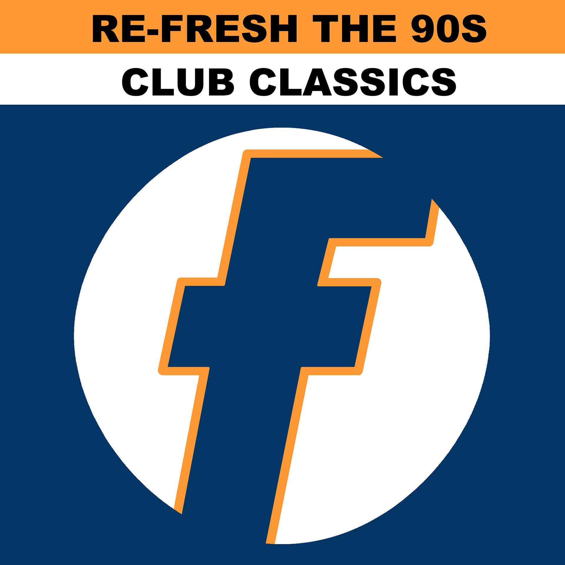 Постер альбома Re-Fresh the 90s: Club Classics