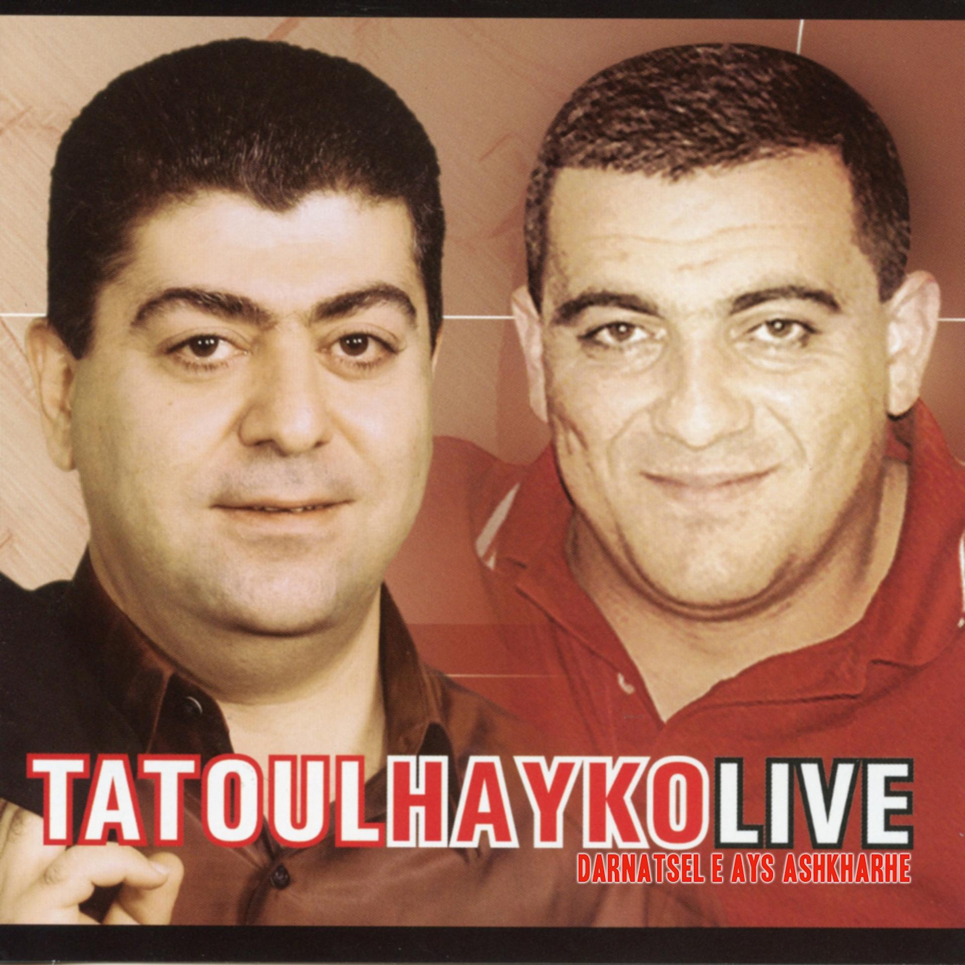 Постер альбома Tatoul Hayko Live: ‪Darnatsel E Ays Ashkharhe‬