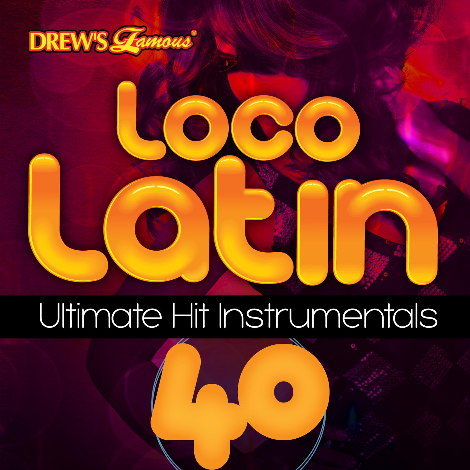 Постер альбома Loco Latin Ultimate Hit Instrumentals, Vol. 40