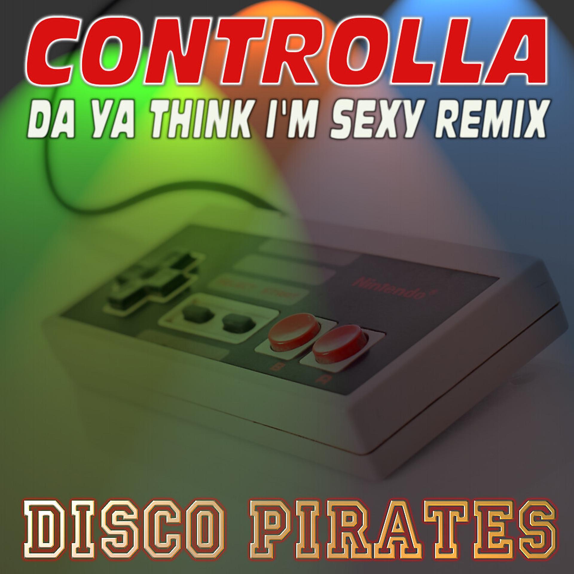 Постер альбома Controlla (Da Ya Think I'm Sexy Remix)