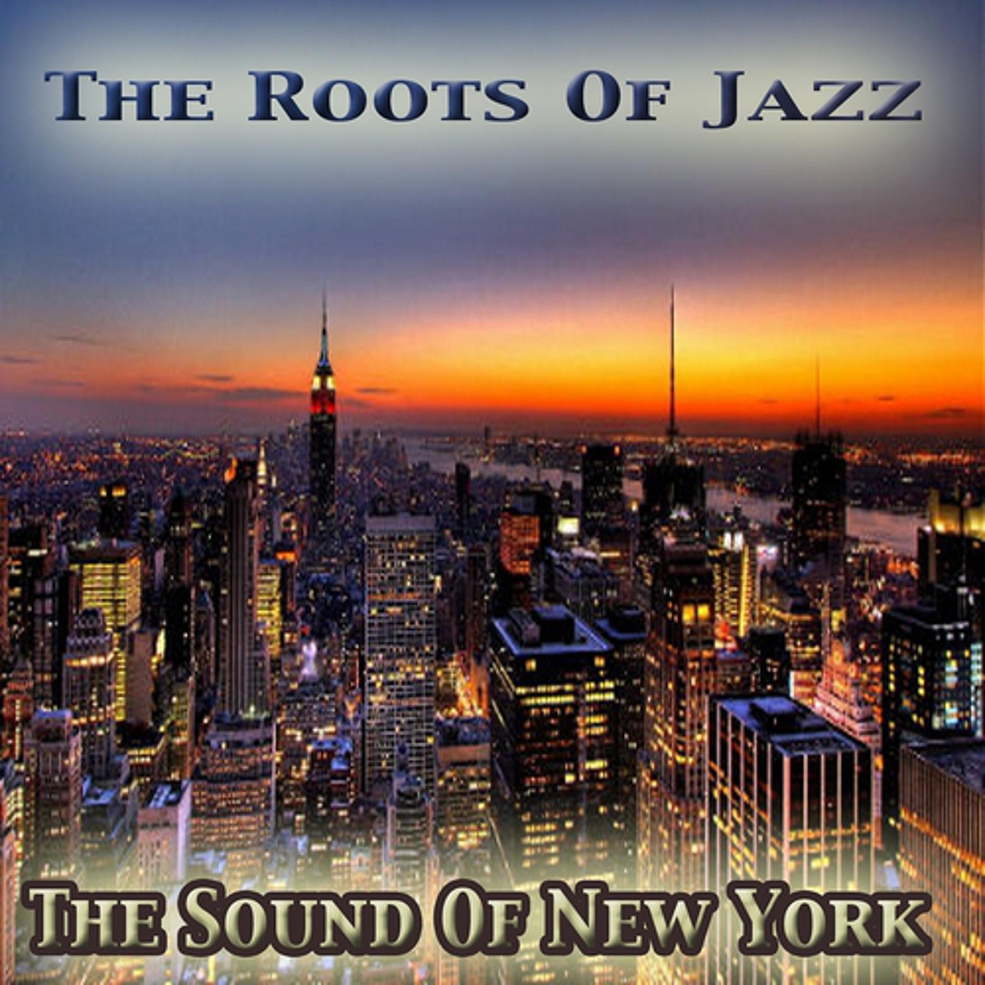 Постер альбома The Sound of New York: The Roots of Jazz