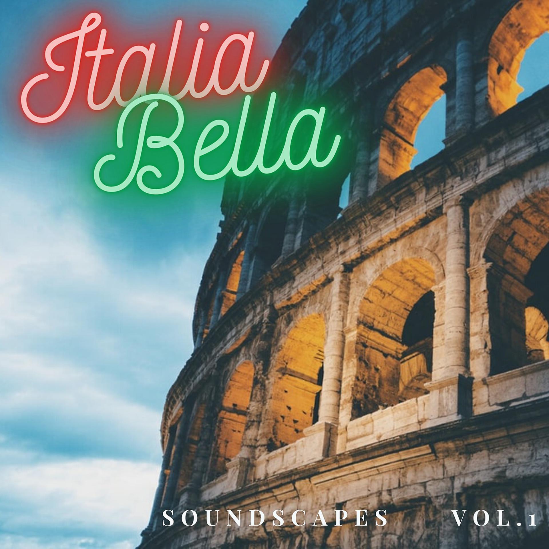 Постер альбома Italia Bella Soundscapes, Vol. 1