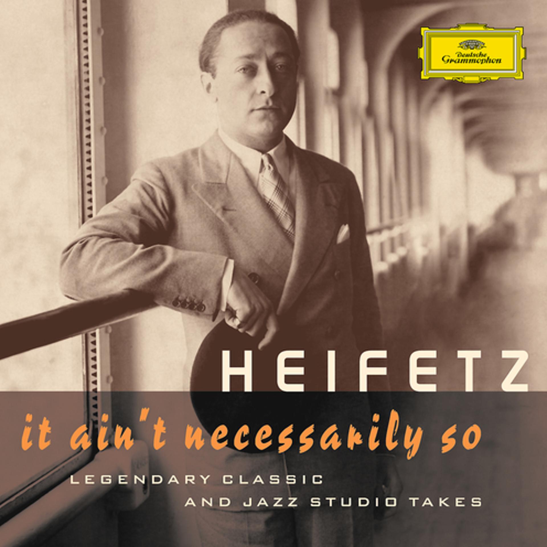 Постер альбома Jascha Heifetz - It Ain't Necessarily So. Legendary classic and jazz studio takes