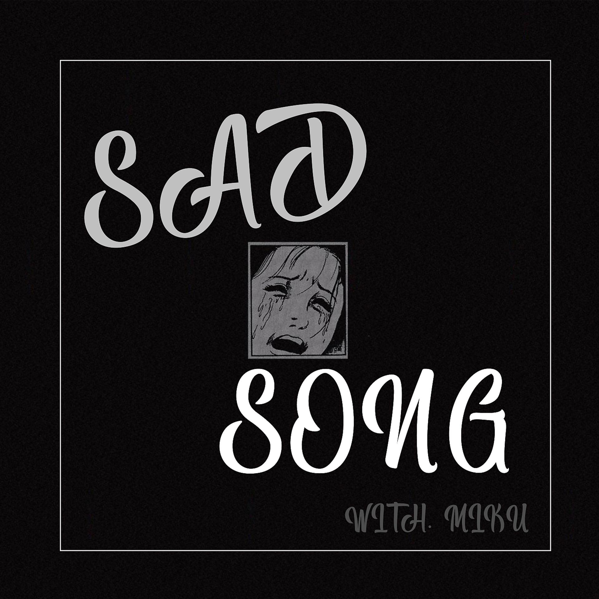 Постер альбома Sad Song (feat. MIKU)