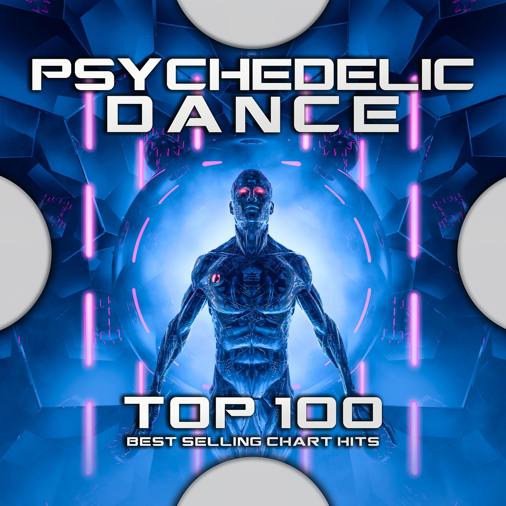 Постер альбома Psychedelic Dance Top 100 Best Selling Chart Hits