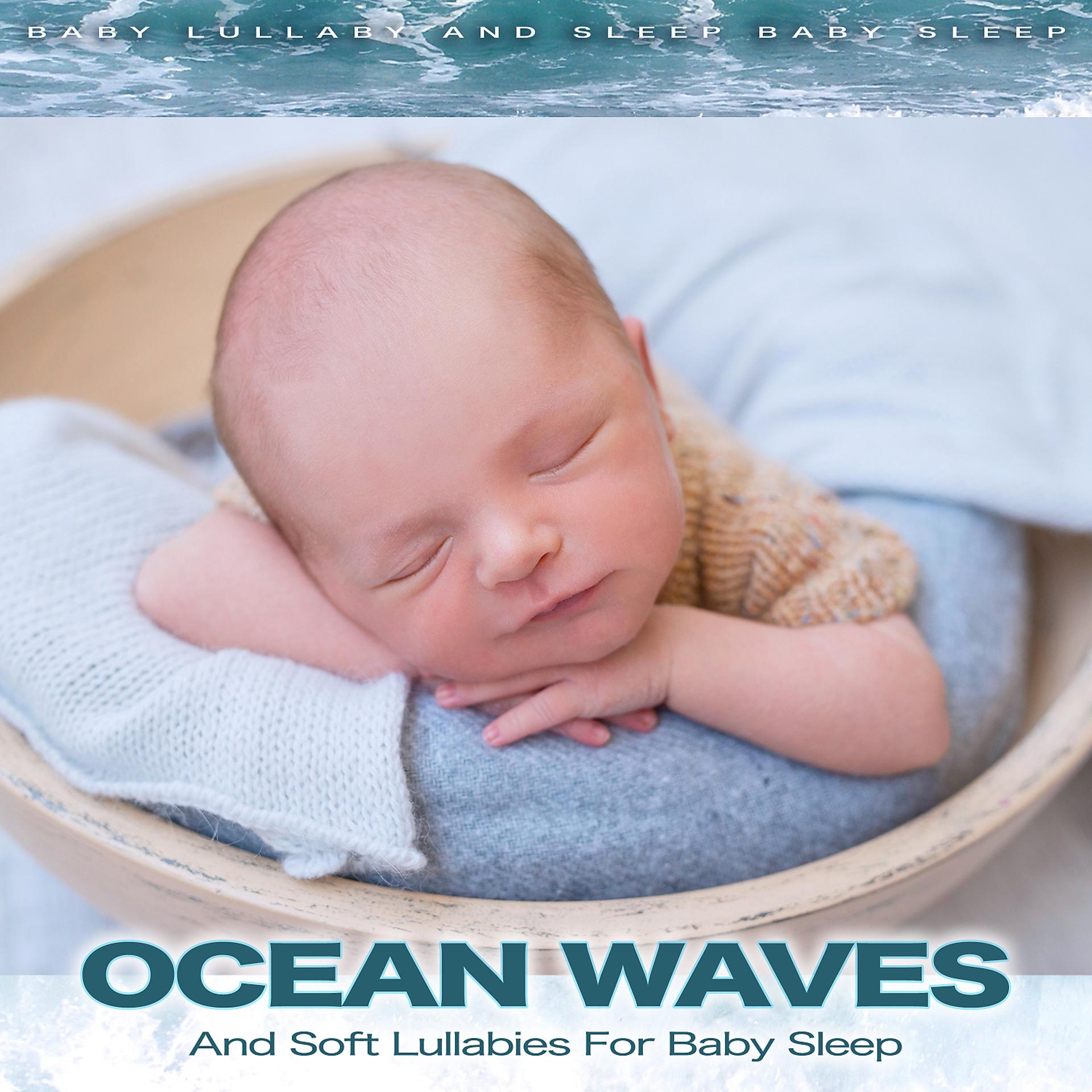 Постер альбома Ocean Waves and Soft Lullabies For Baby Sleep