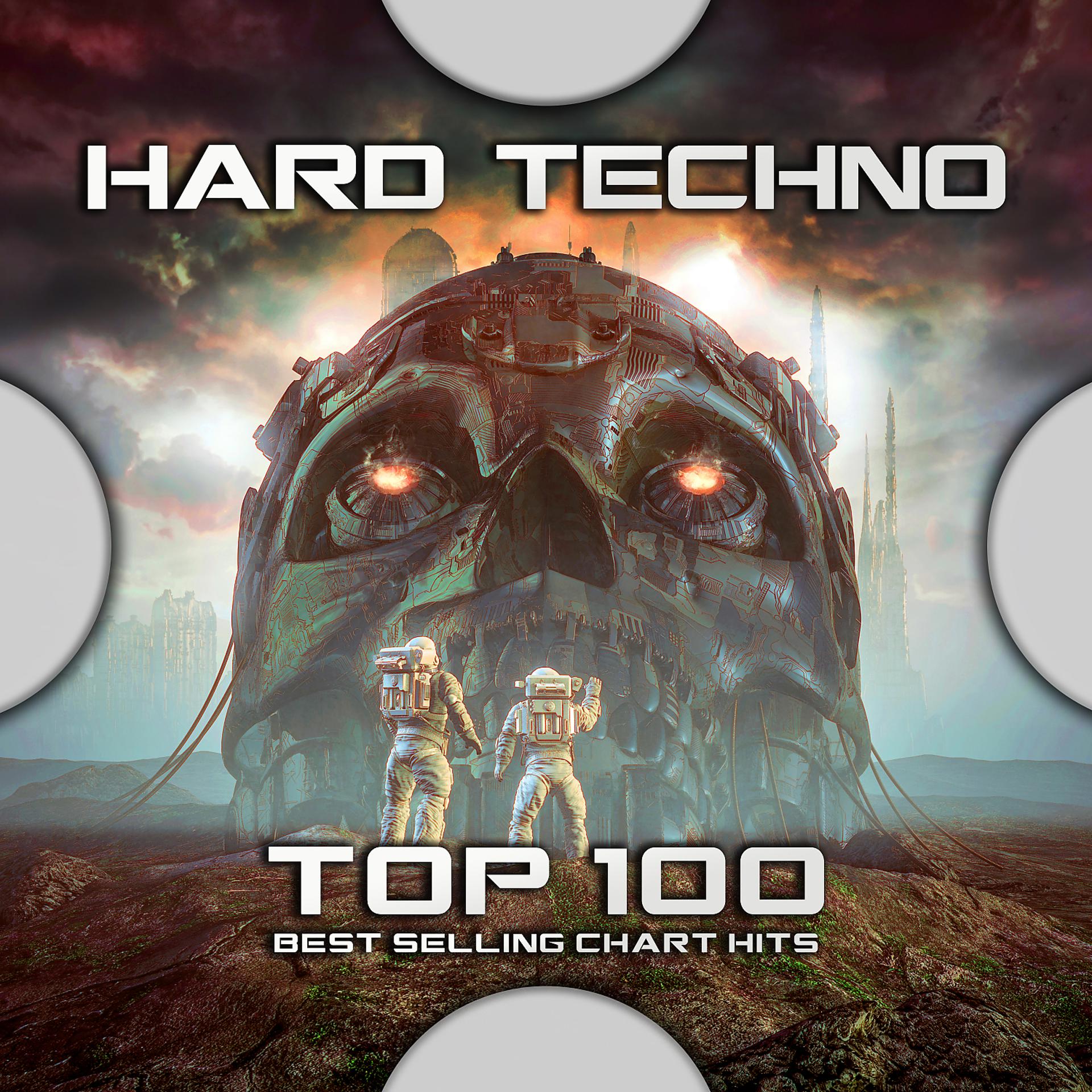 Постер альбома Hard Techno Top 100 Best Selling Chart Hits