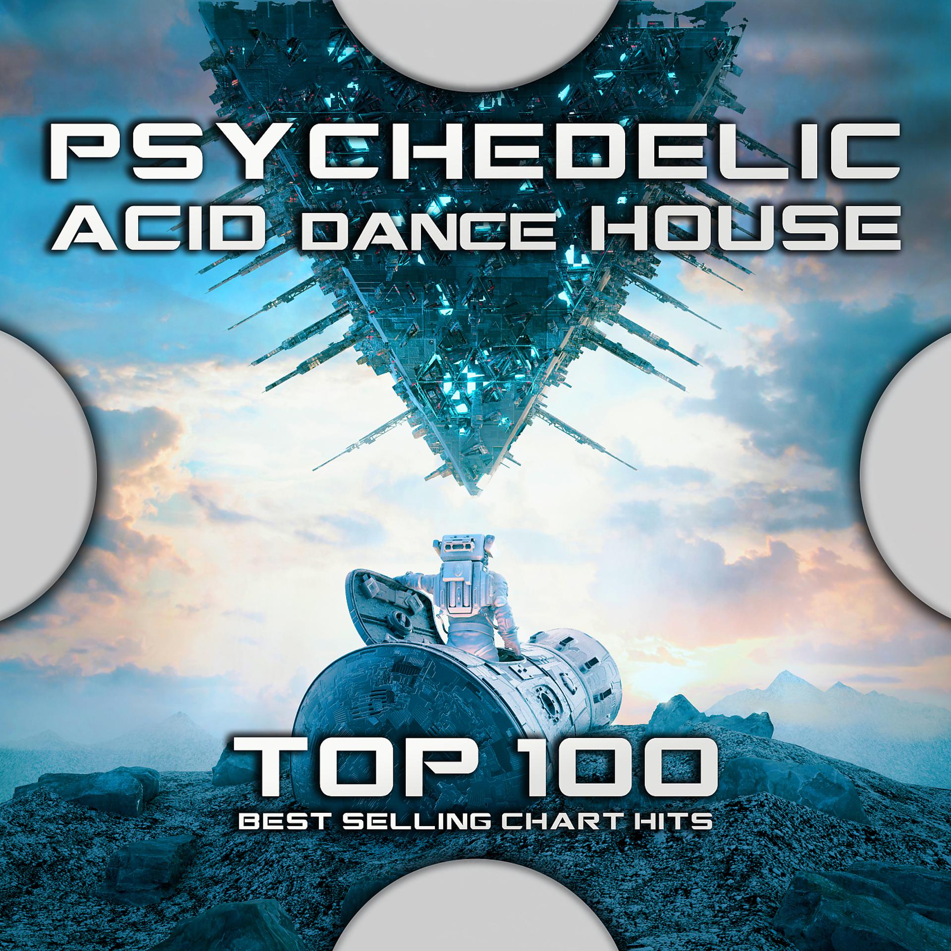 Постер альбома Psychedelic Acid Dance House Top 100 Best Selling Chart Hits