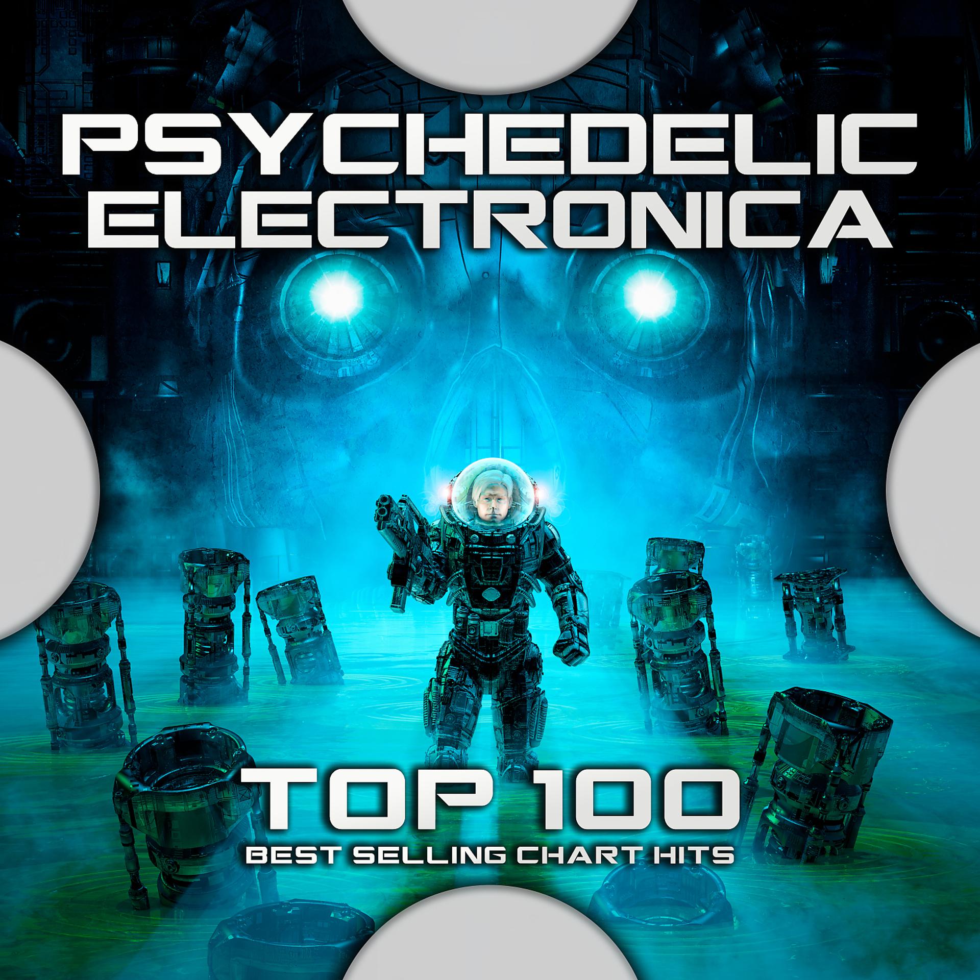 Постер альбома Psychedelic Electronica Top 100 Best Selling Chart Hits