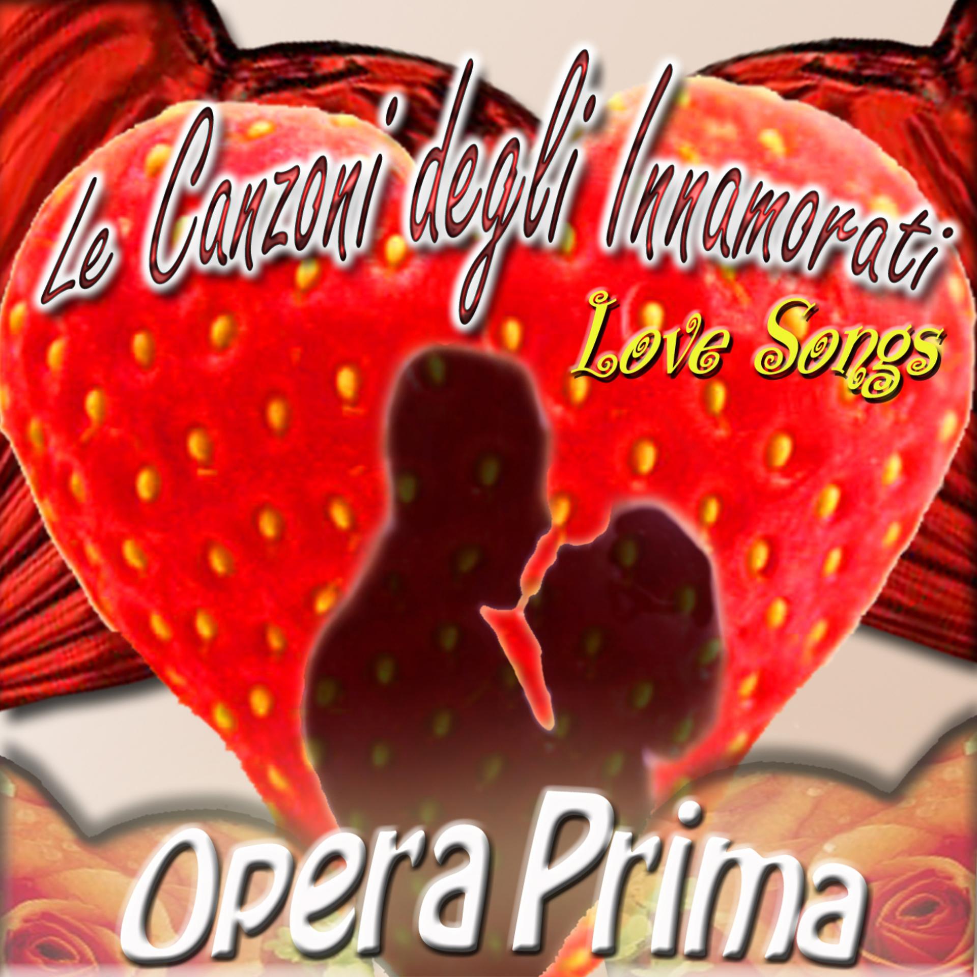 Постер альбома Le canzoni degli innamorati  (Love Songs)