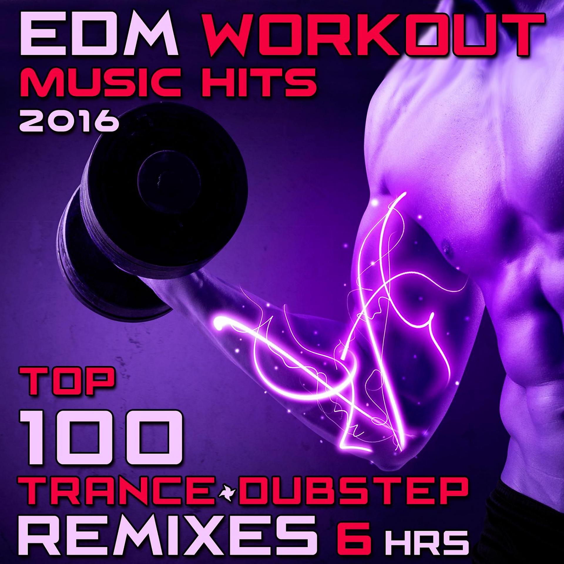 Постер альбома EDM Workout Music Hits 2016 - Top 100 Trance + Dubstep Remixes 6 Hrs