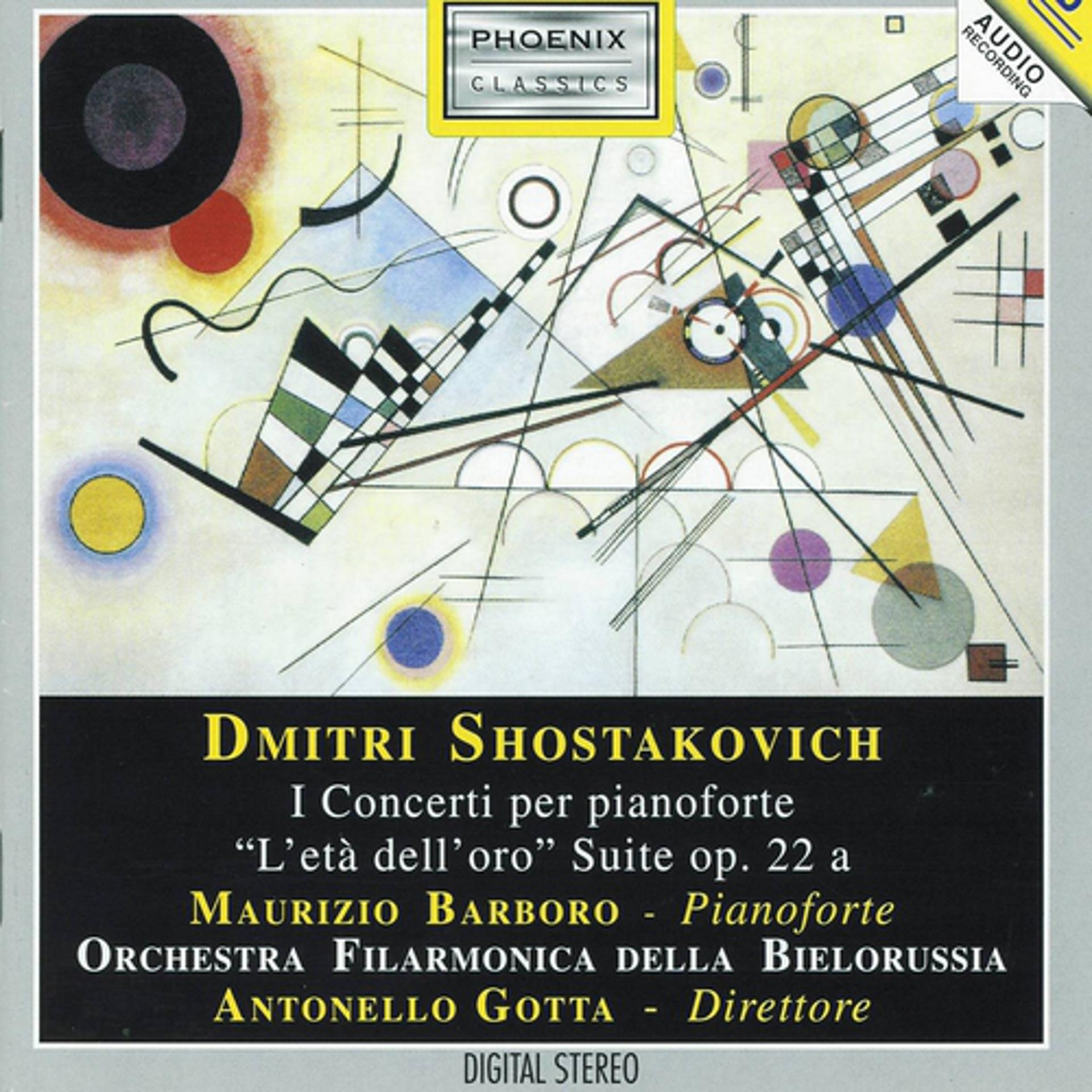 Постер альбома Dimitri Shostakovich : I Concerti per pianoforte 'L'età dell'oro' - Suite, Op. 22 a