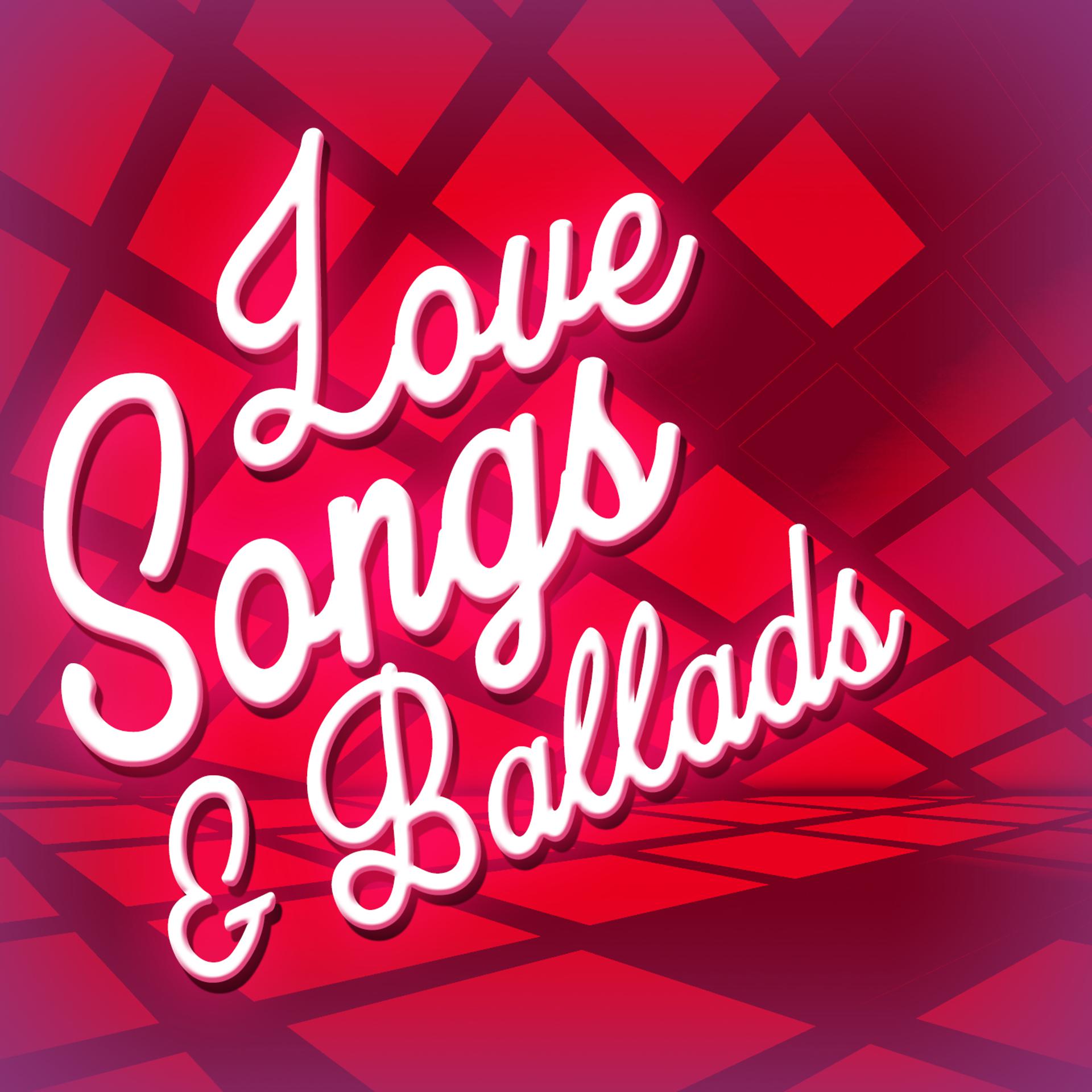 Постер альбома Love Songs & Ballads