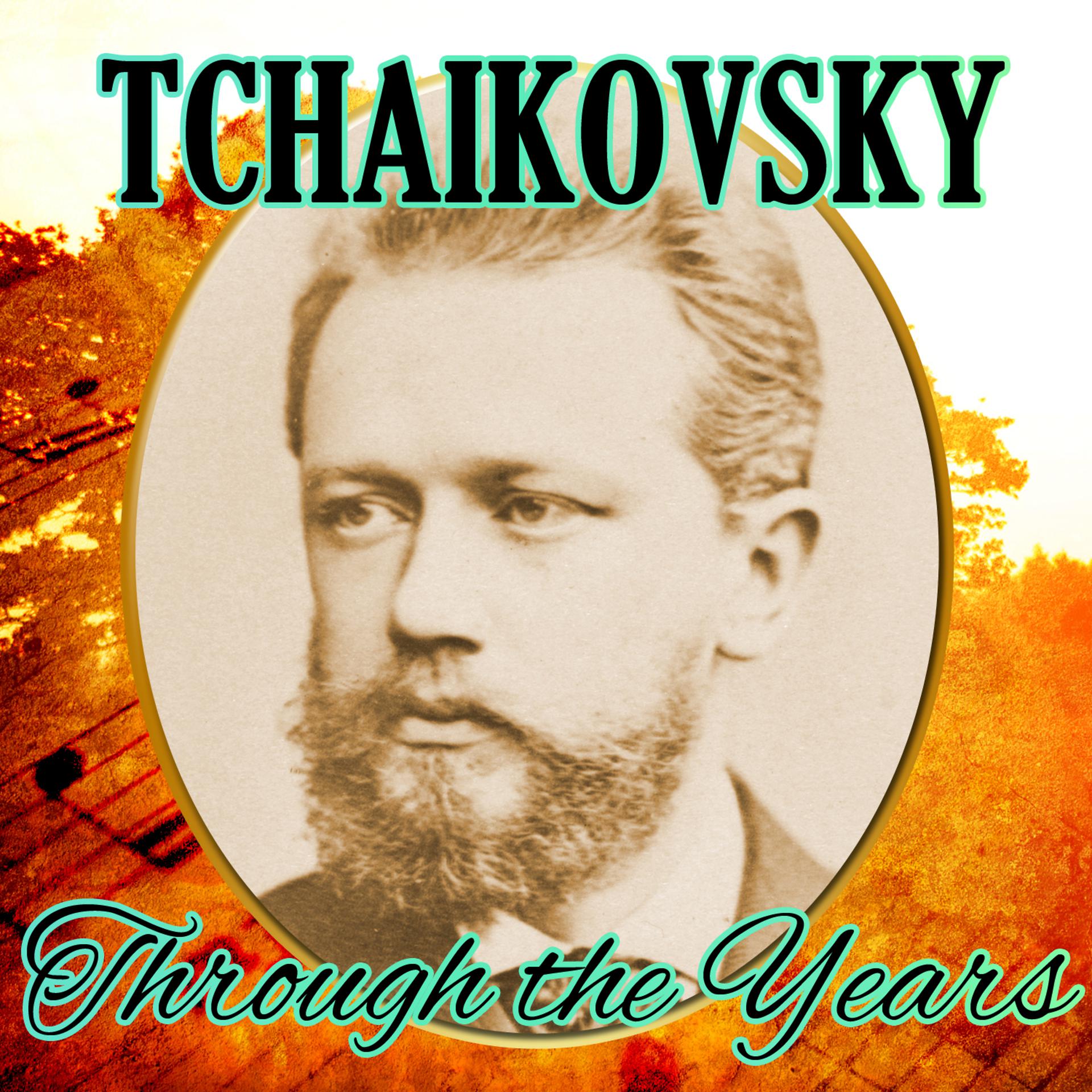 Постер альбома Tchaikovsky Through the Years