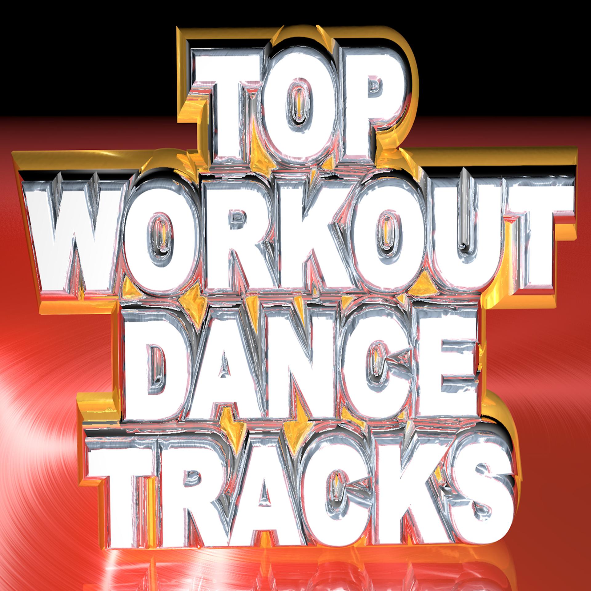Постер альбома Top Workout Dance Tracks (Cardio Pumping Lost Weight Sweat Fitness)