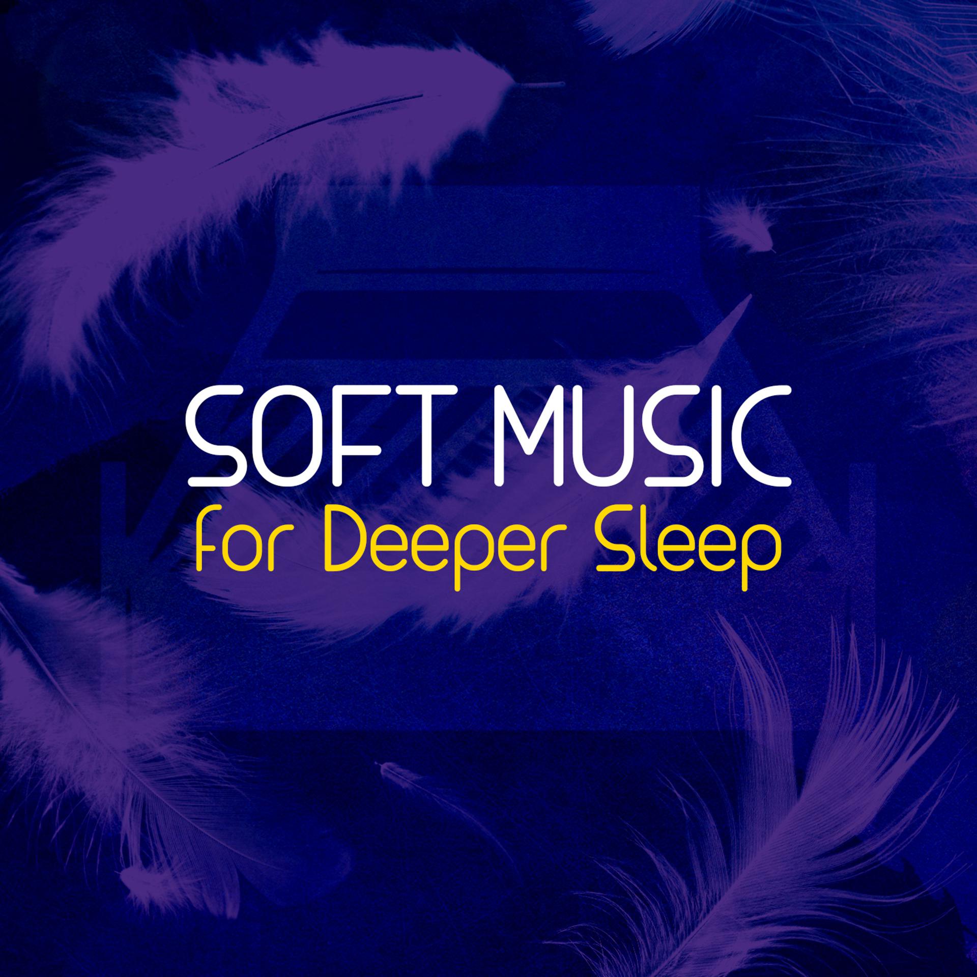 Постер альбома Soft Music for Deeper Sleep