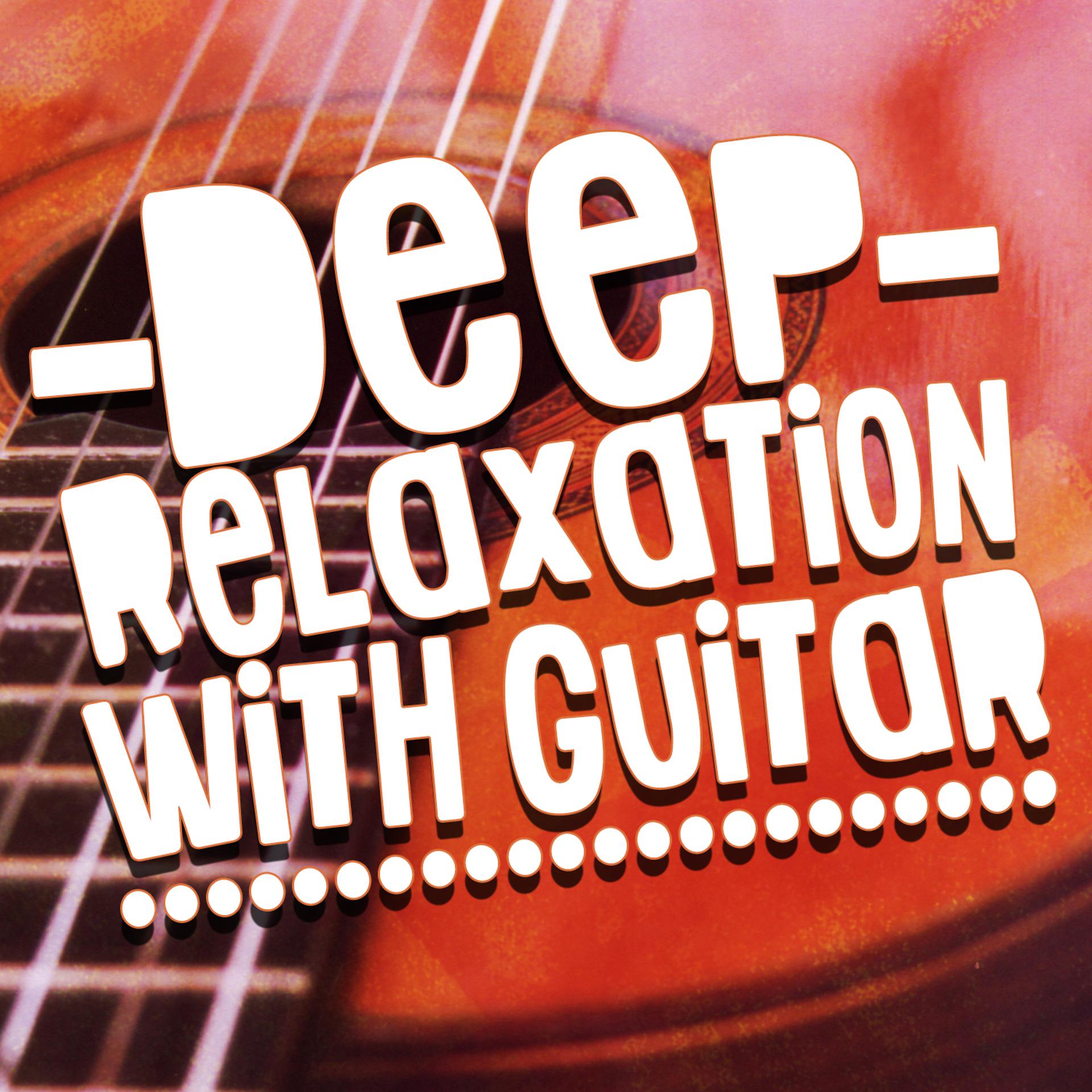 Постер альбома Deep Relaxation with Guitar