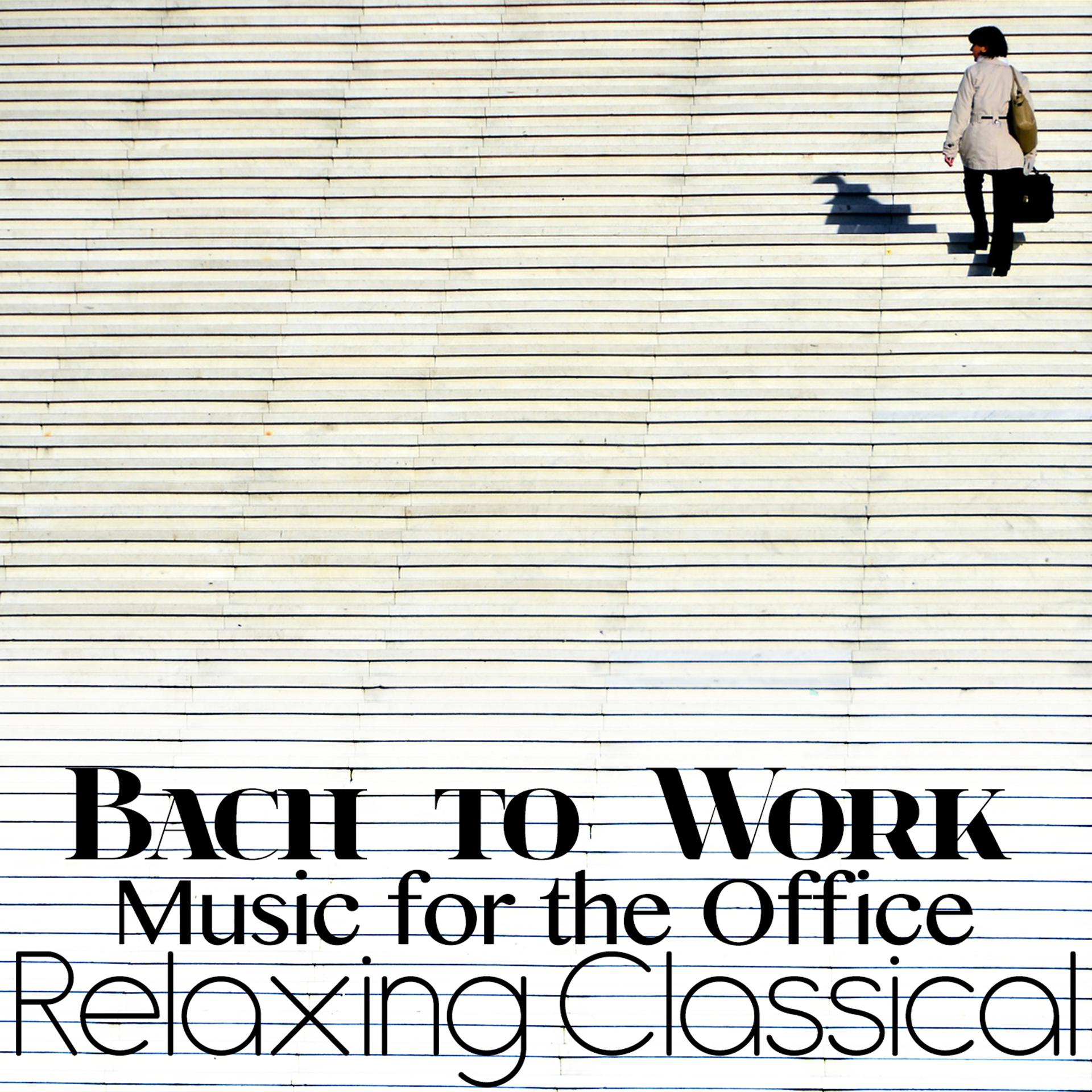 Постер альбома Bach to Work: Relaxing Classical Music for the Office