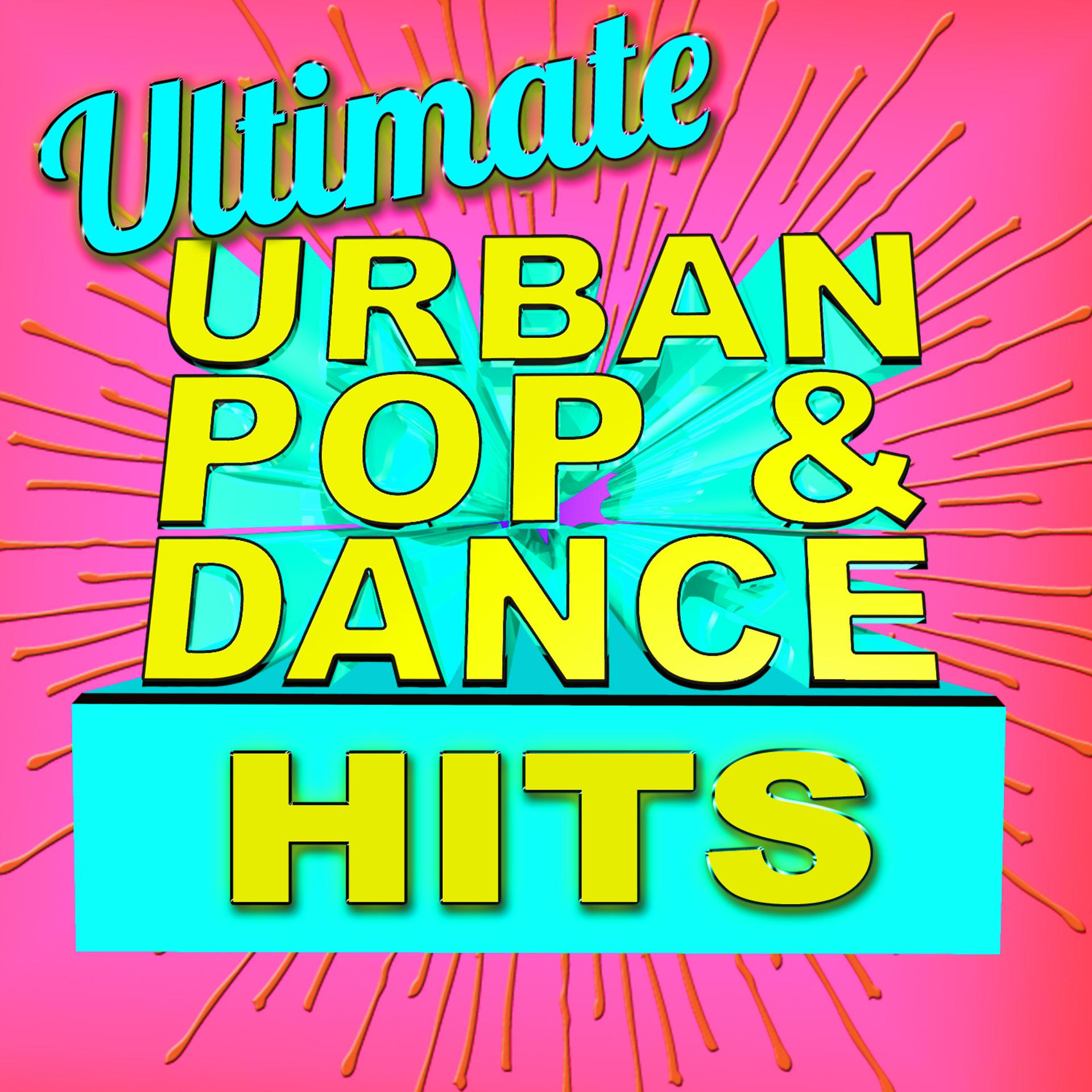 Постер альбома Ultimate Urban Pop & Dance Hits