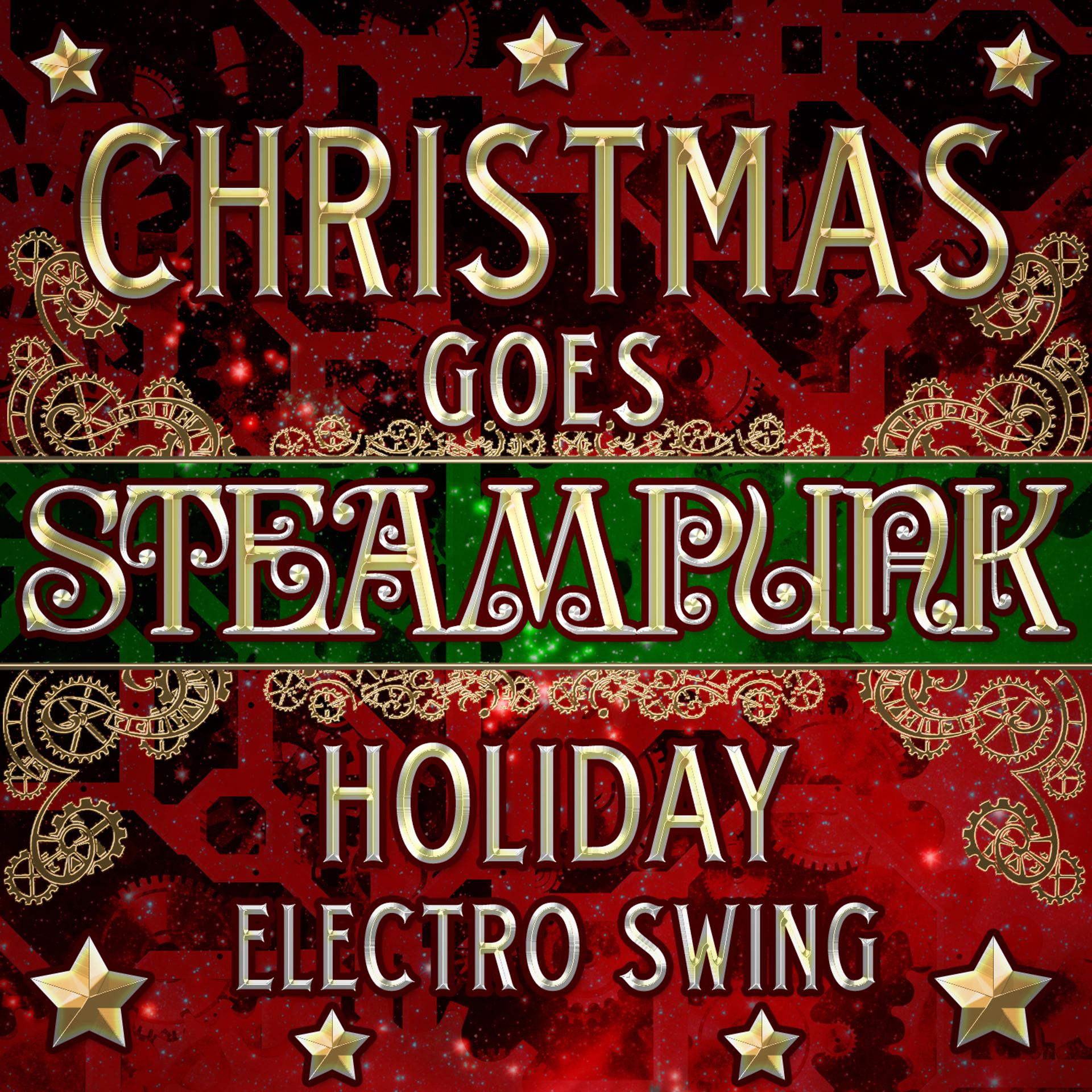 Постер альбома Christmas Goes Steampunk Holiday Electro Swing