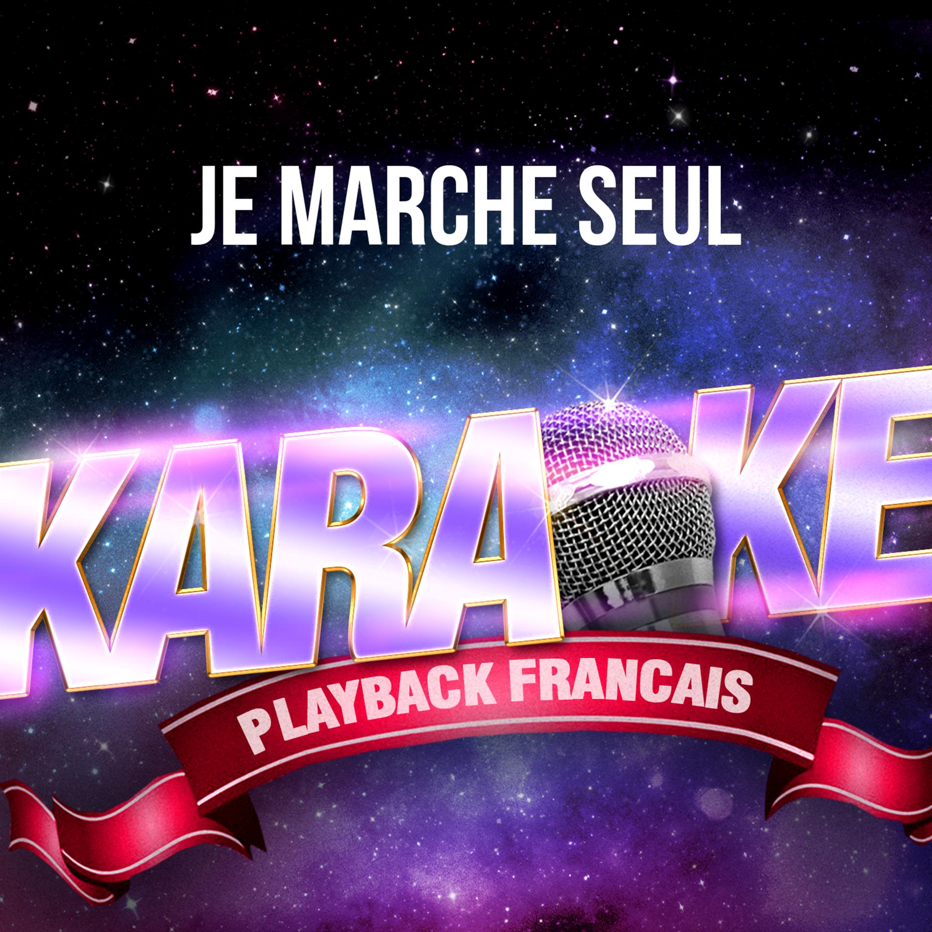 Постер альбома Je marche seul (Version Karaoké Playback) [Rendu célèbre par Jean-Jacques Goldman] - Single