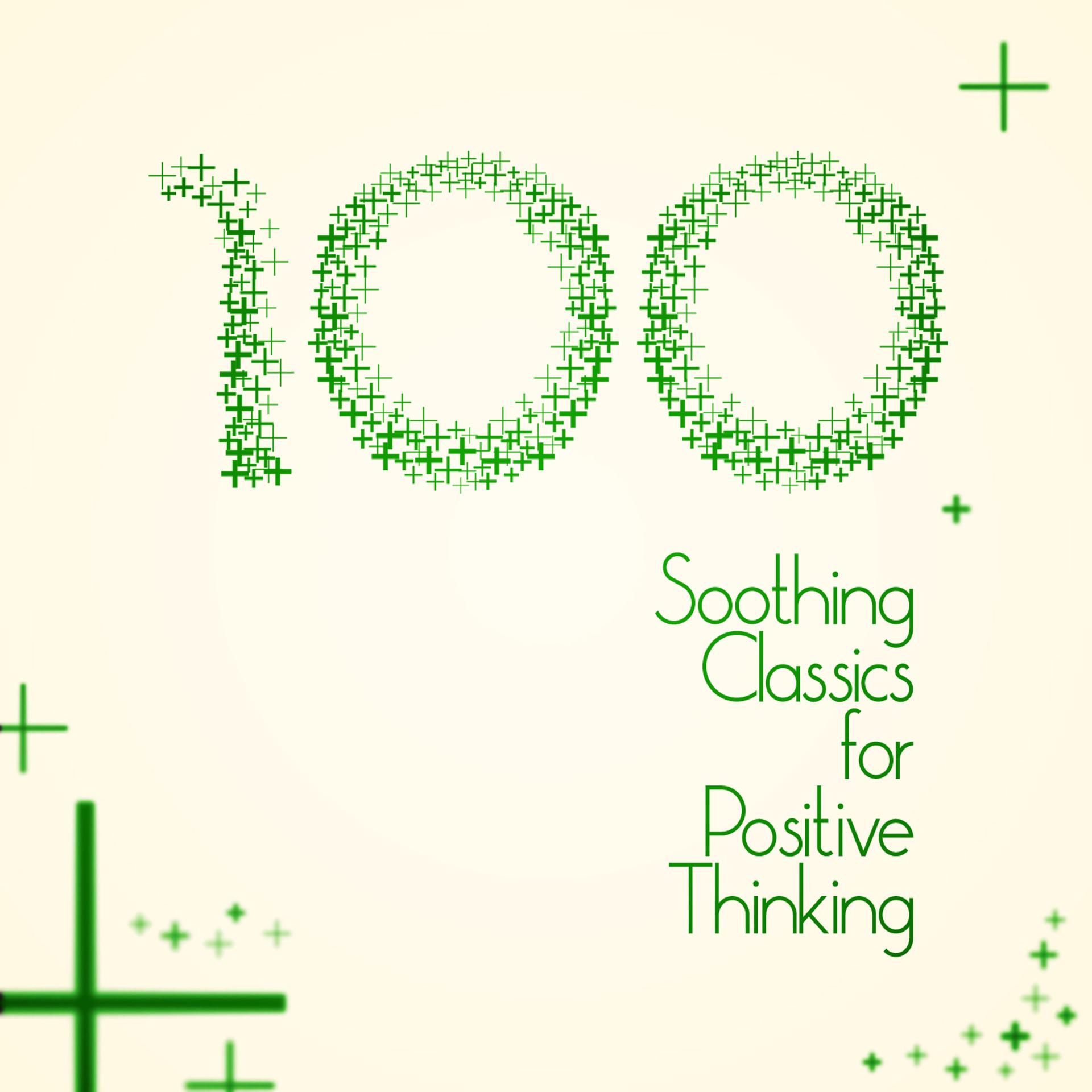 Постер альбома 100 Soothing Classics for Positive Thinking