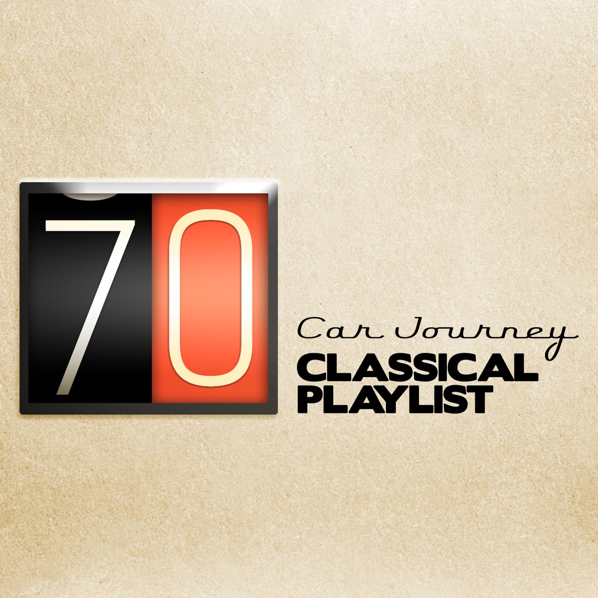 Постер альбома 70 Car Journey Classical Playlist