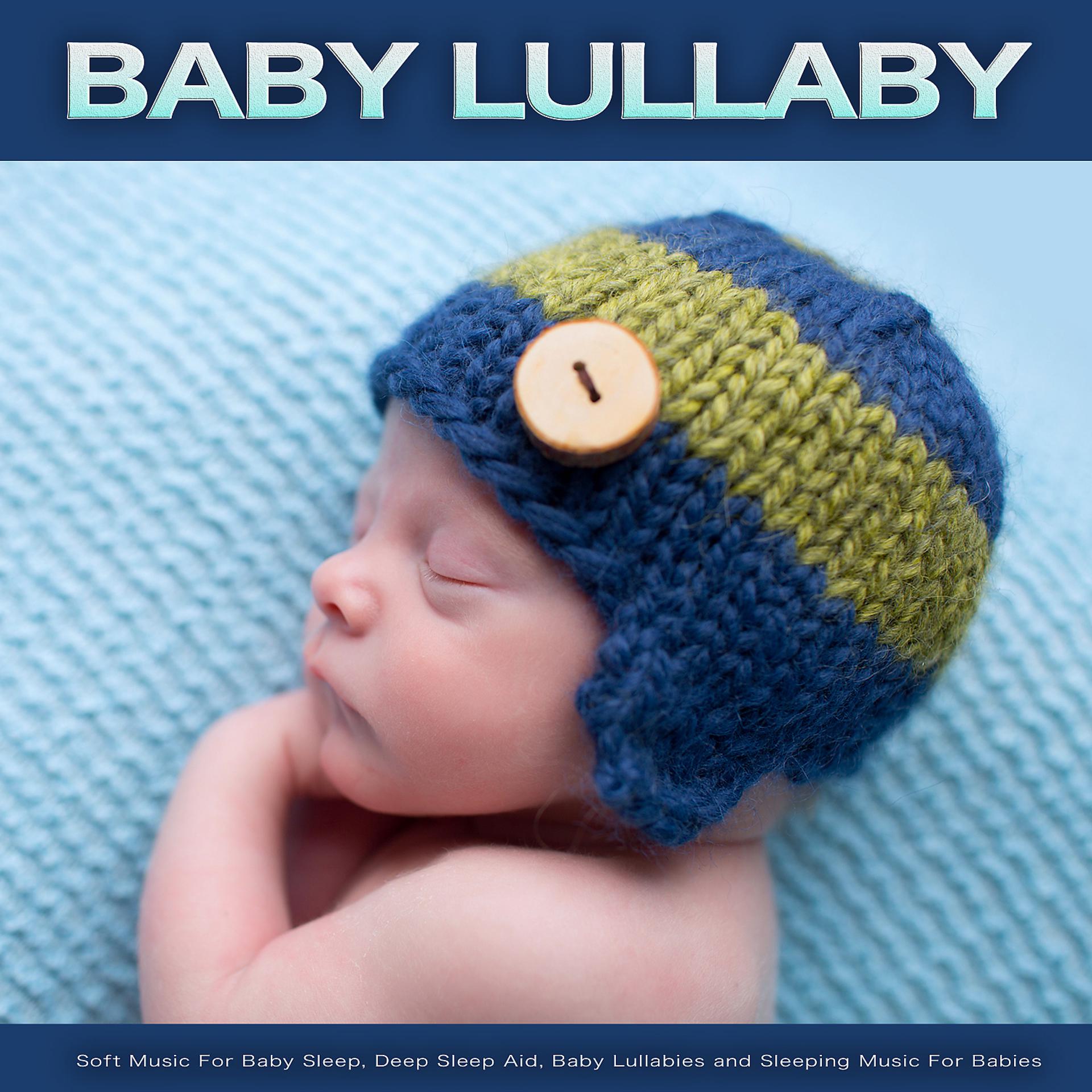 Постер альбома Baby Lullaby: Soft Music For Baby Sleep, Deep Sleep Aid, Baby Lullabies and Sleeping Music For Babies
