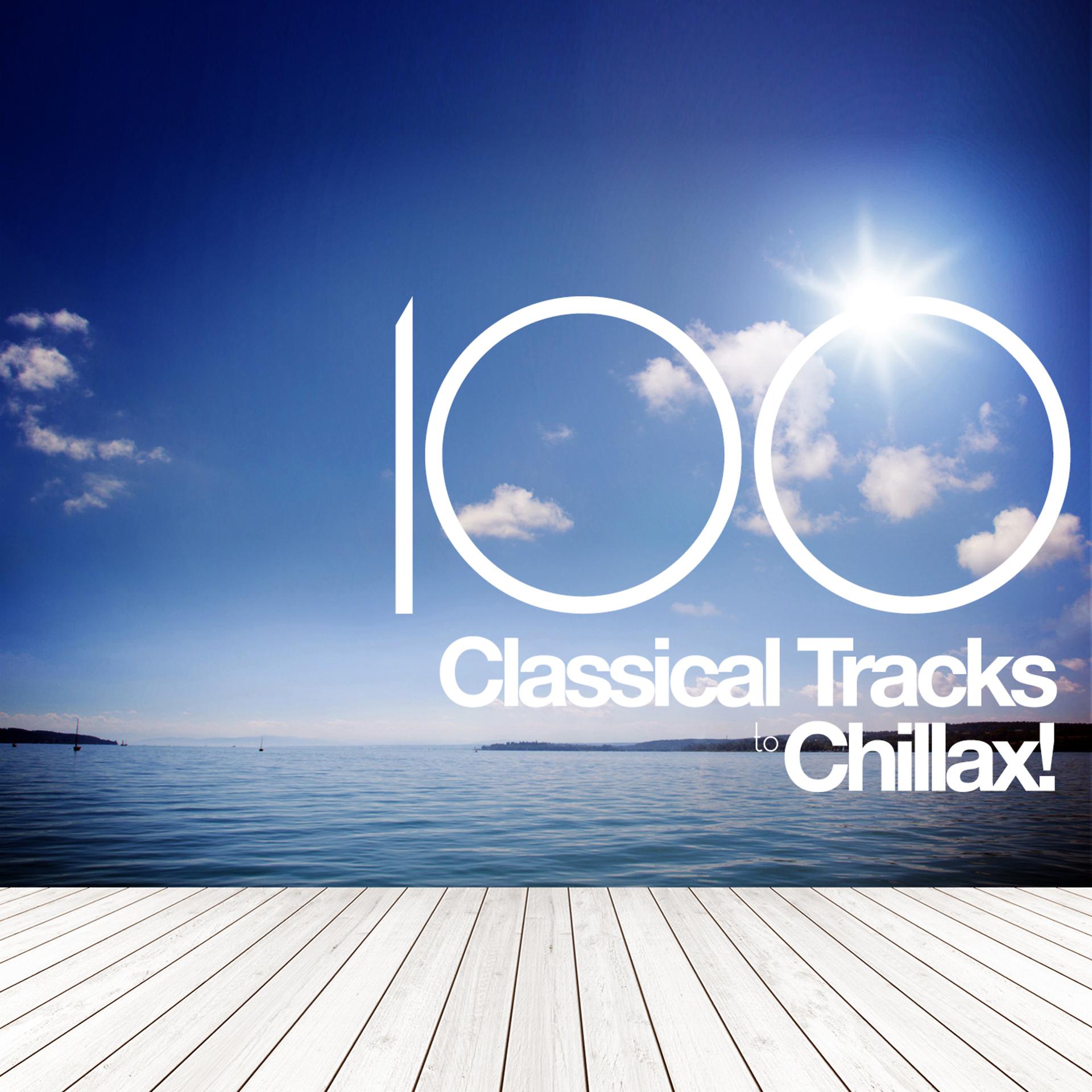 Постер альбома 100 Classical Tracks to Chillax!