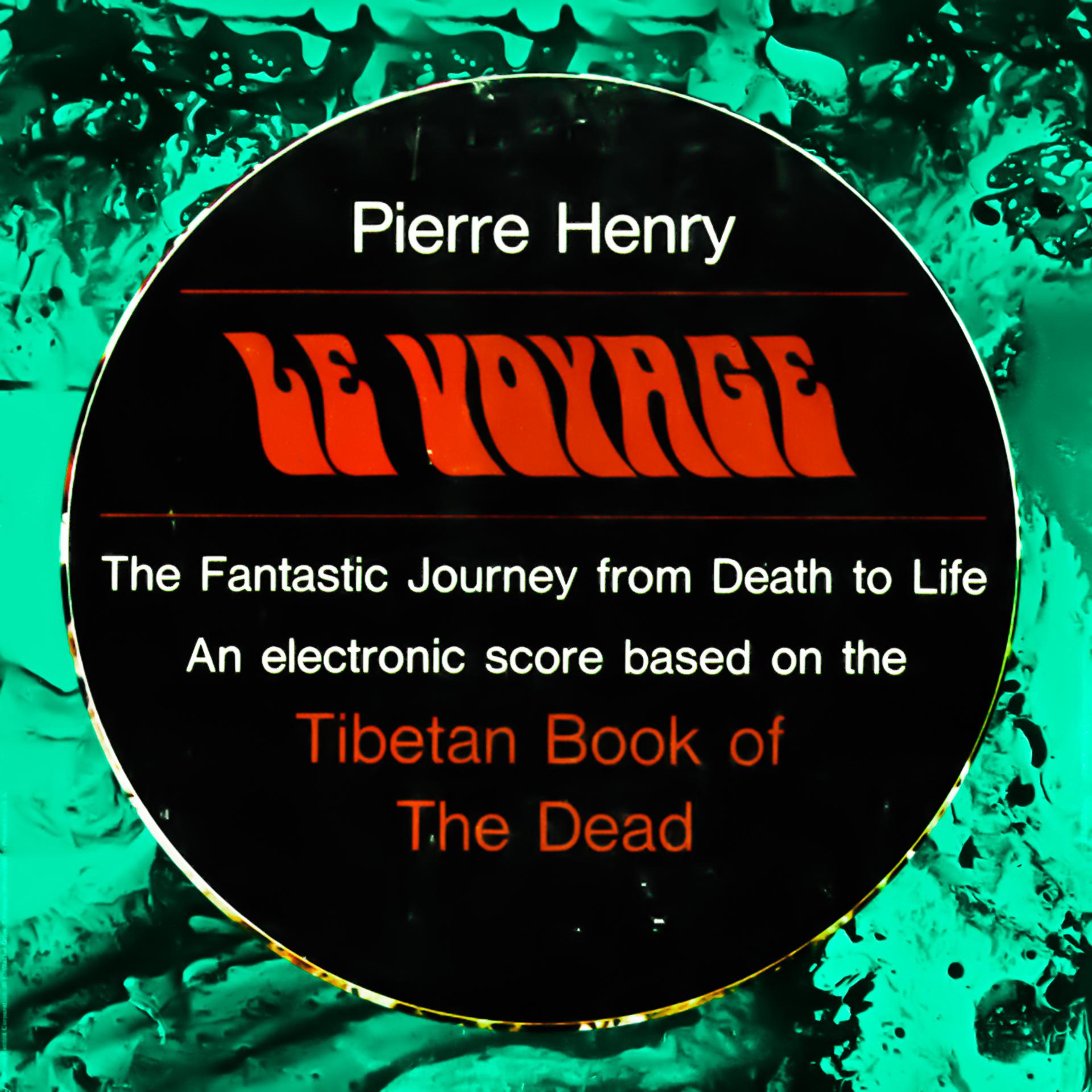 Постер альбома Le Voyage - Pierre Henry's Fantastic Journey from Life to Death, Based on the Tibetan Book of the Dead