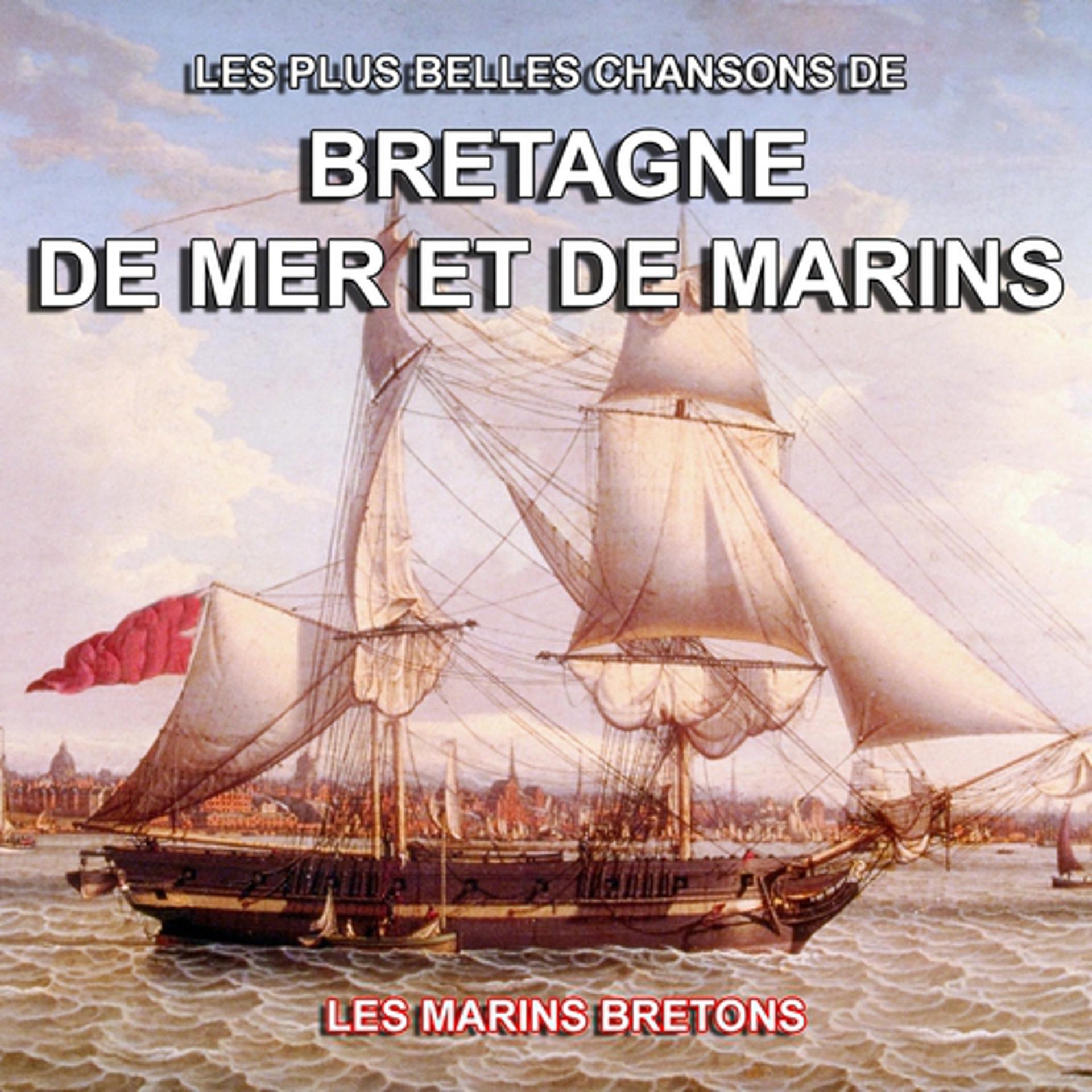 Постер альбома Les plus belles chansons de bretagne, de mer et de marins