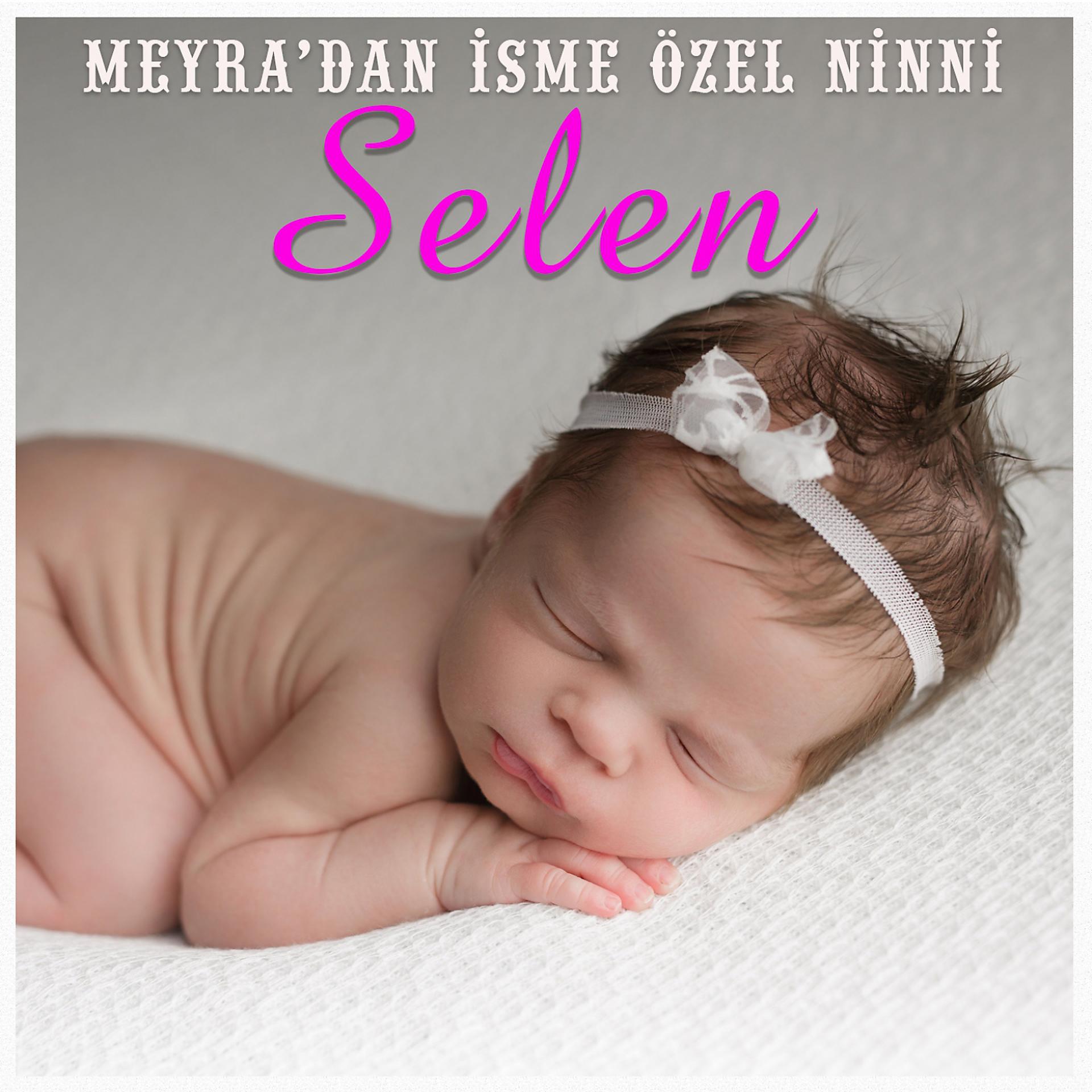 Постер альбома Selen İsmine Özel Ninni