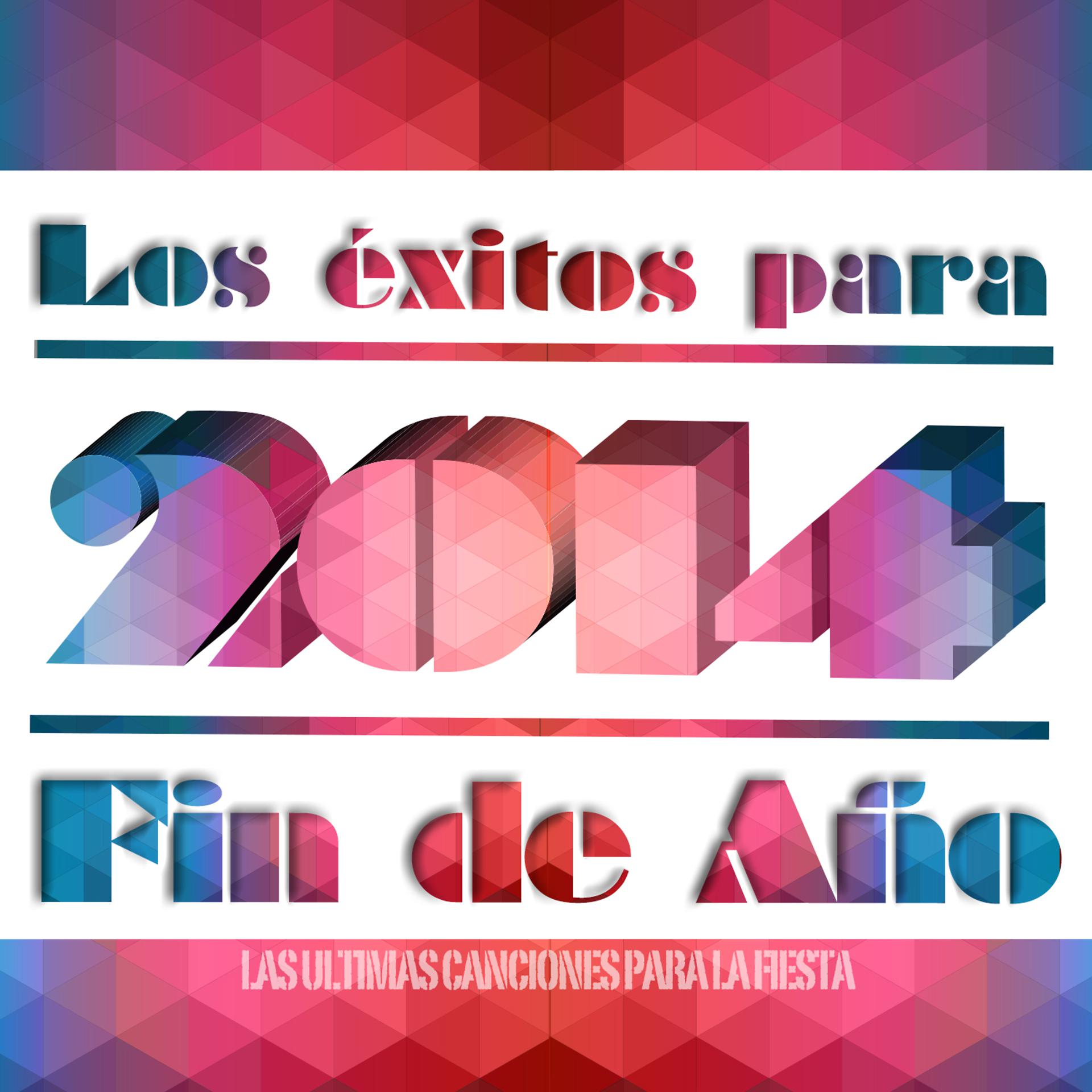 Постер альбома 2014 los Éxitos para Fin de Año. Las Últimas Canciones para la Fiesta