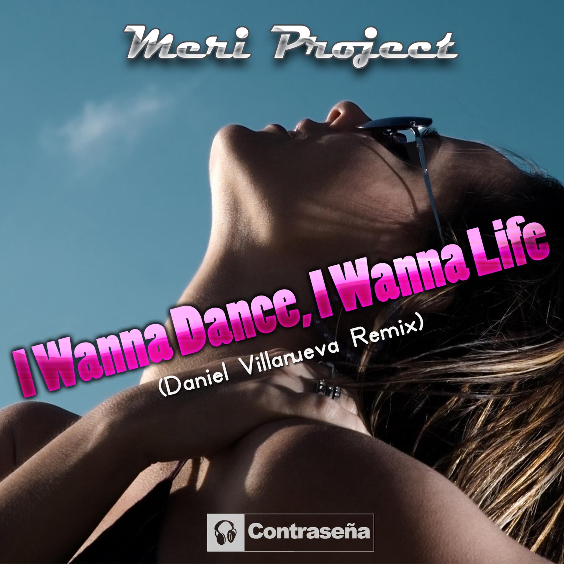 Постер альбома I Wanna Dance, I Wanna Life (Daniel Villanueva Remix)
