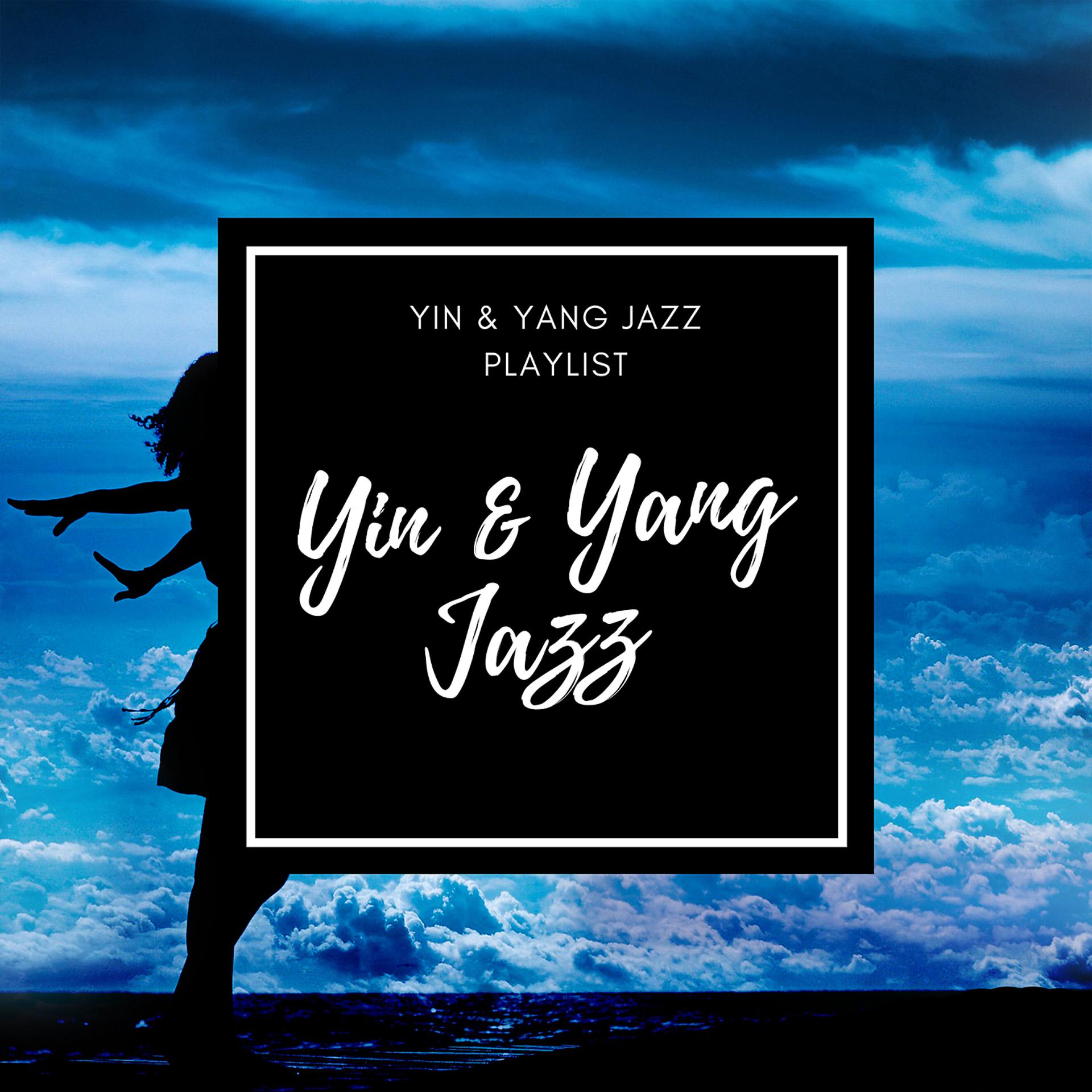 Постер альбома Yin & Yang Jazz Playlist