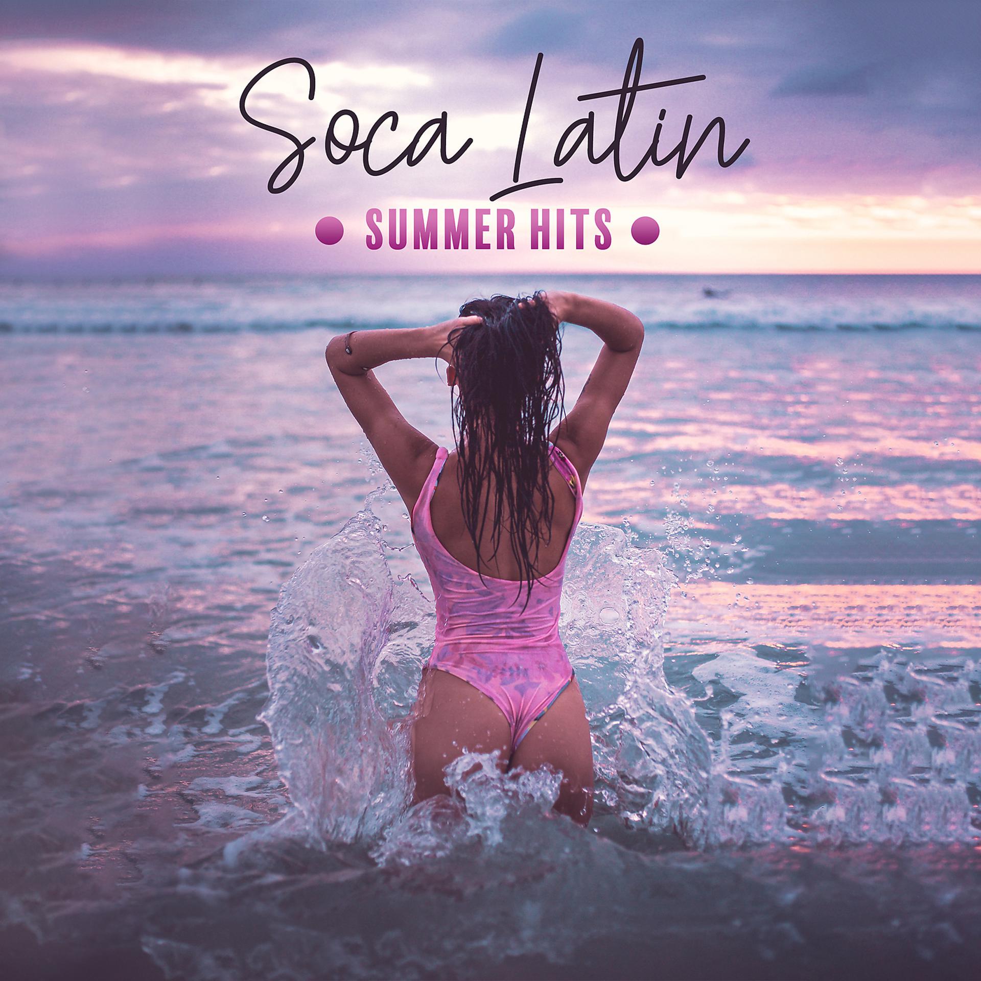 Постер альбома Soca Latin Summer Hits: Best Tropical Rhythms, Beach Party, Caribbean, Cuba, Brazil, Sweet Drums