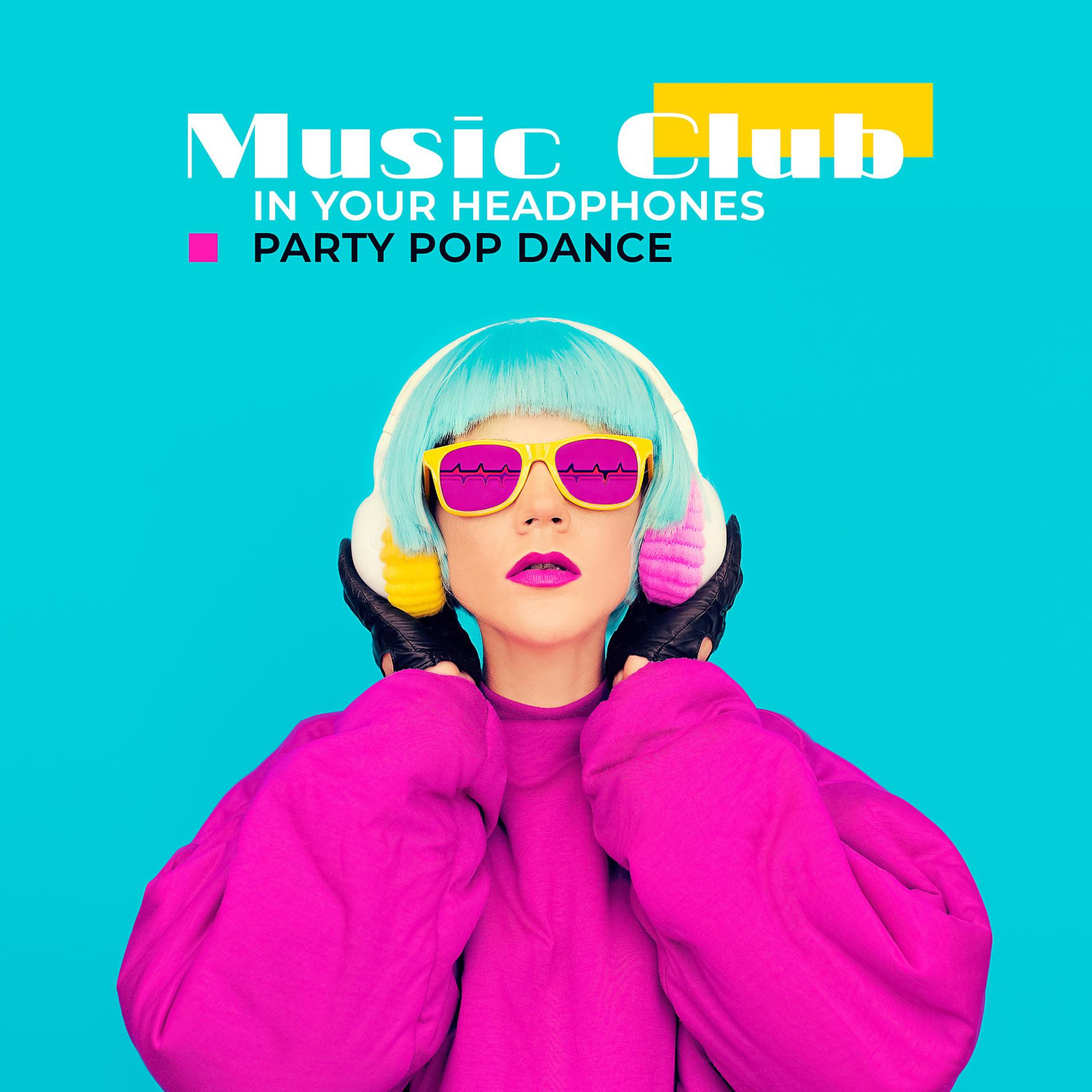 Постер альбома Music Club in Your Headphones – Party Pop Dance