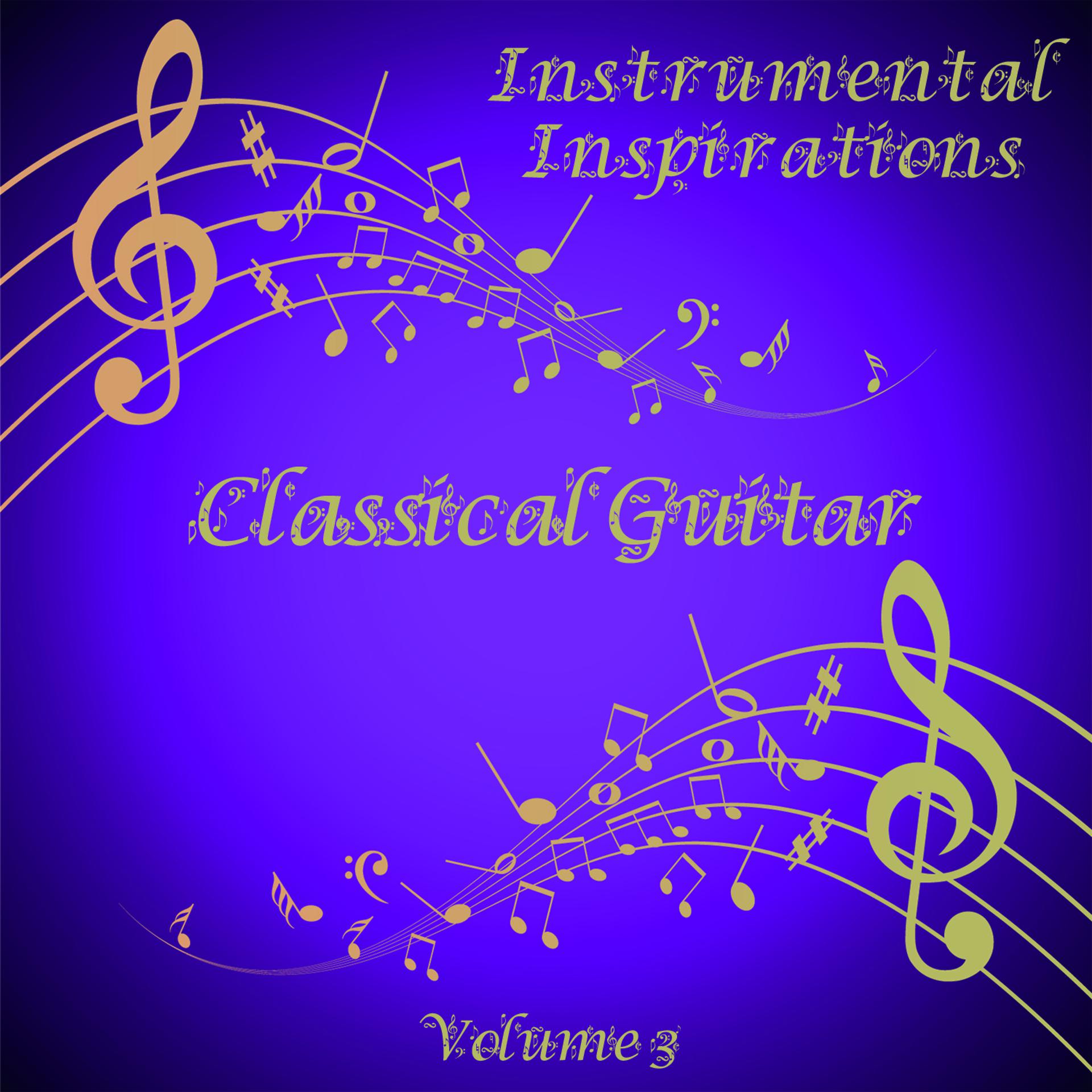 Постер альбома Instrumental Inspirations of Classical Guitar, Vol. 3