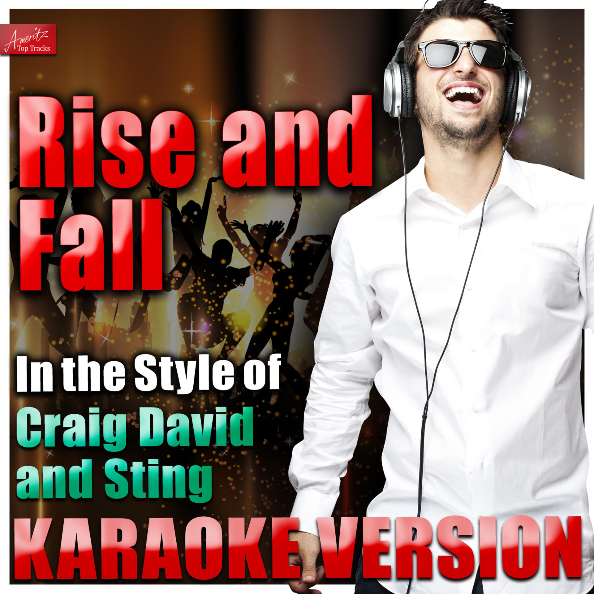 Постер альбома Rise and Fall (In the Style of Craig David and Sting) [Karaoke Version]