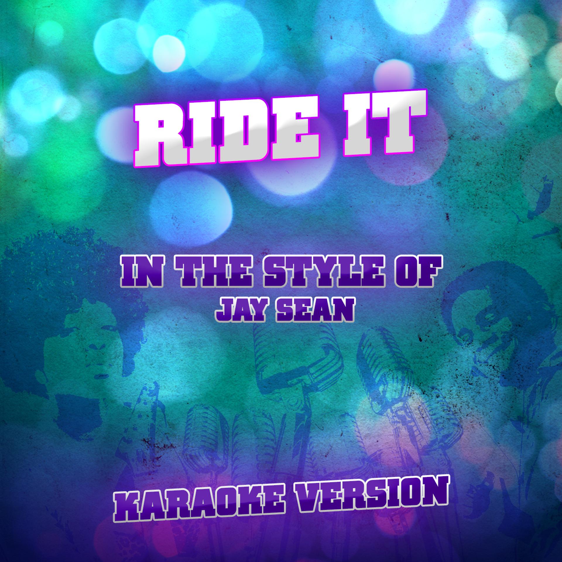 Постер альбома Ride It (In the Style of Jay Sean) [Karaoke Version] - Single