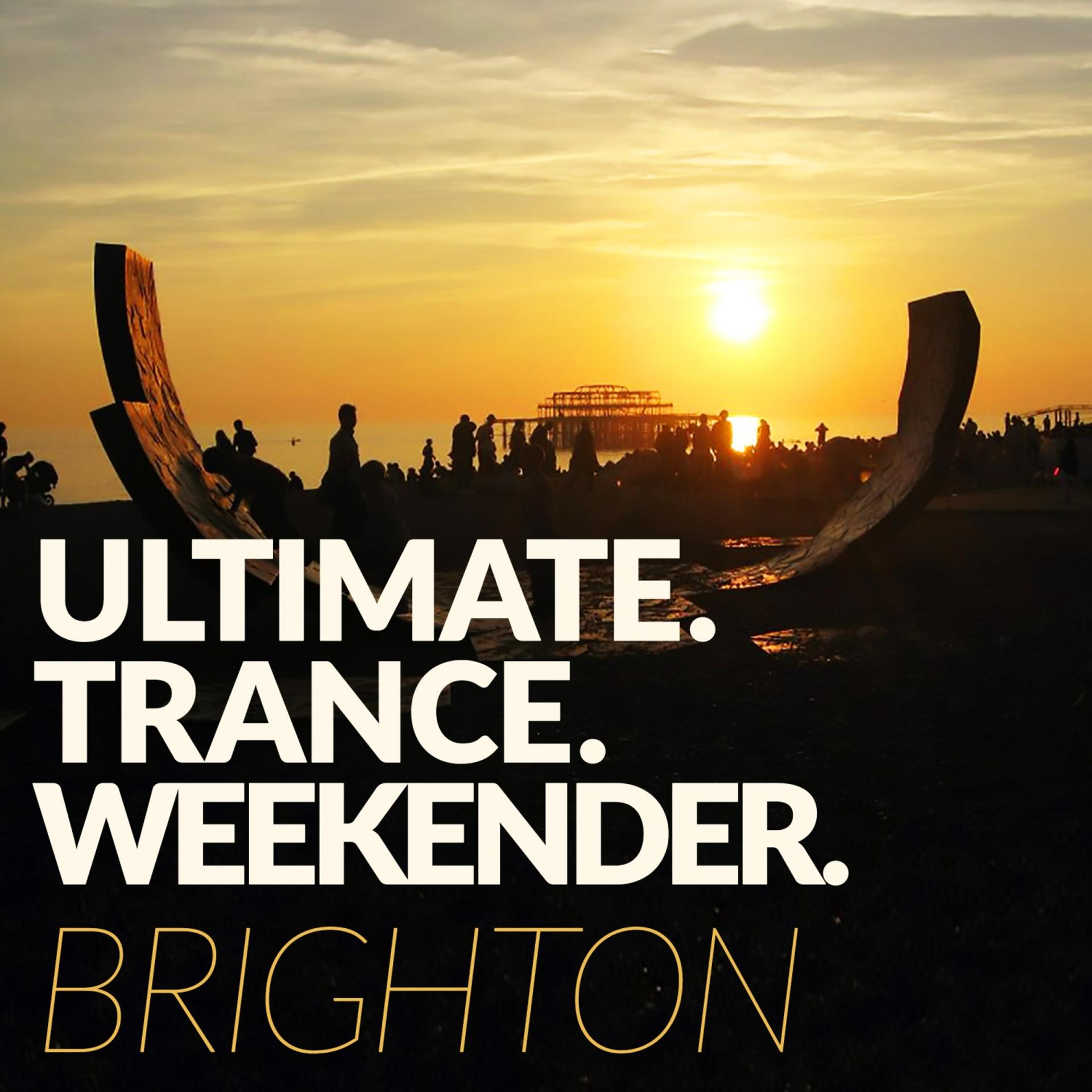 Постер альбома Ultimate Trance Weekender - Brighton