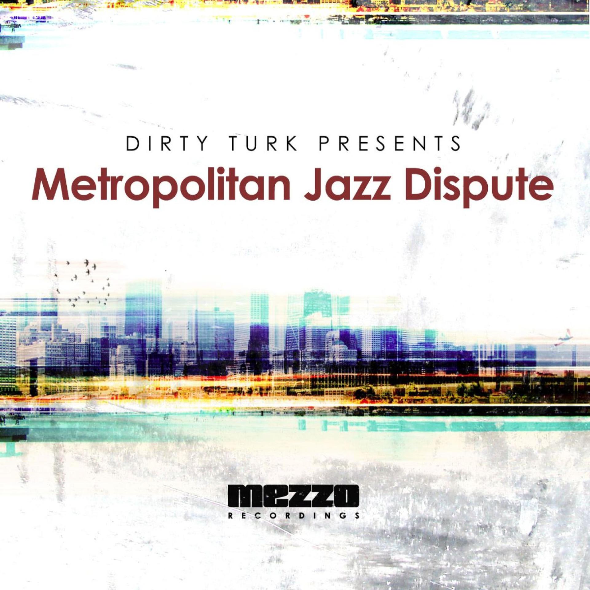 Постер альбома Dirty Turk Presents Metropolitan Jazz Dispute