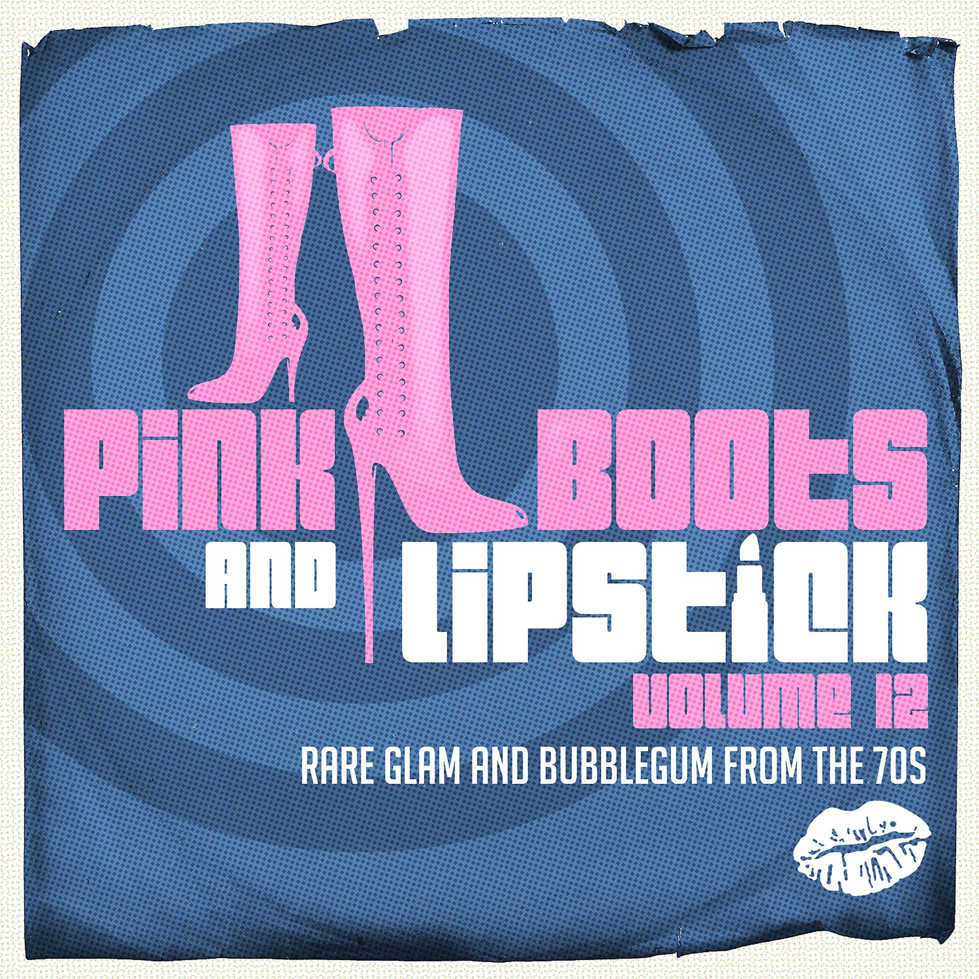 Постер альбома Pink Boots & Lipstick 12 (Rare Glam and Bubblegum from the 70s)
