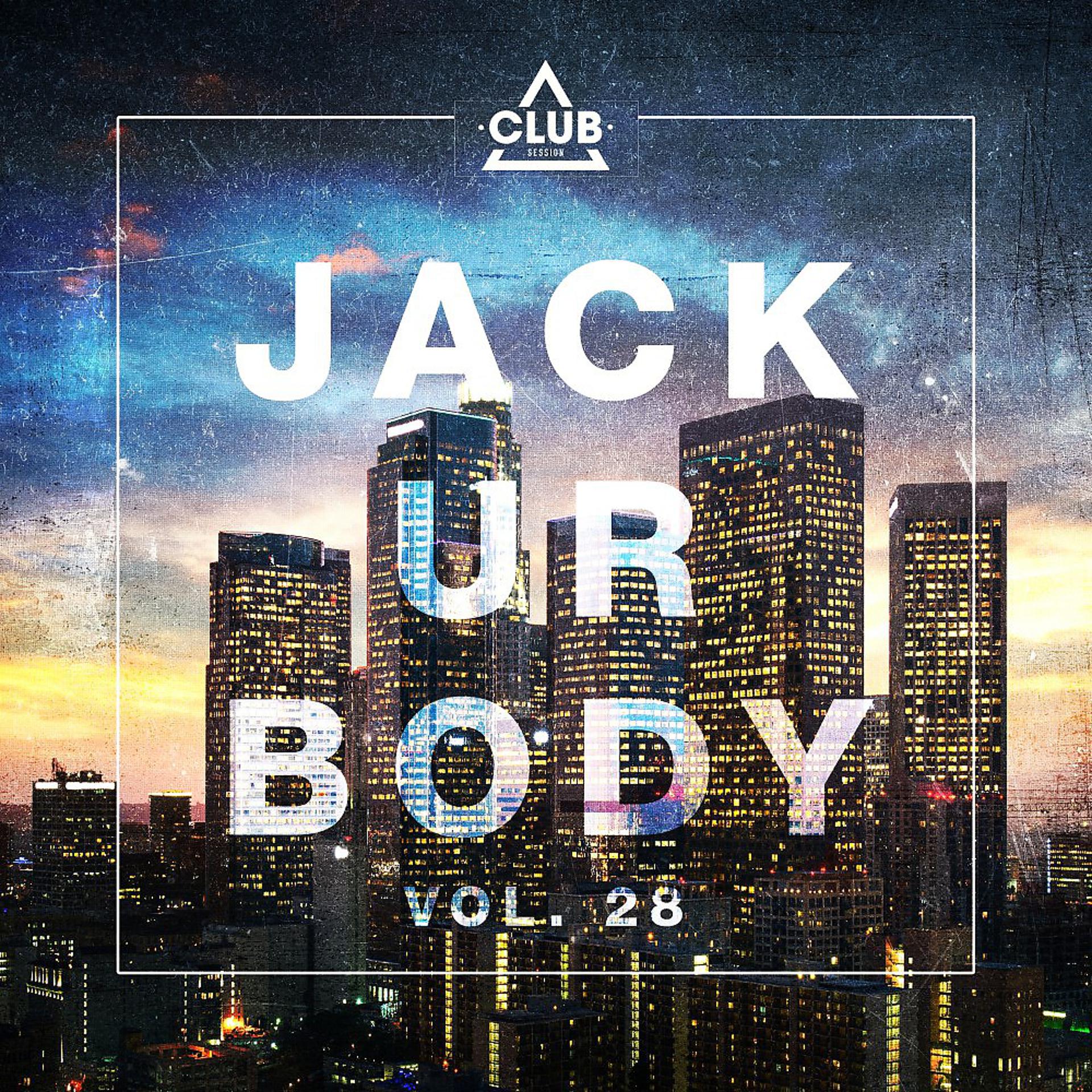 Постер альбома Jack Ur Body, Vol. 28