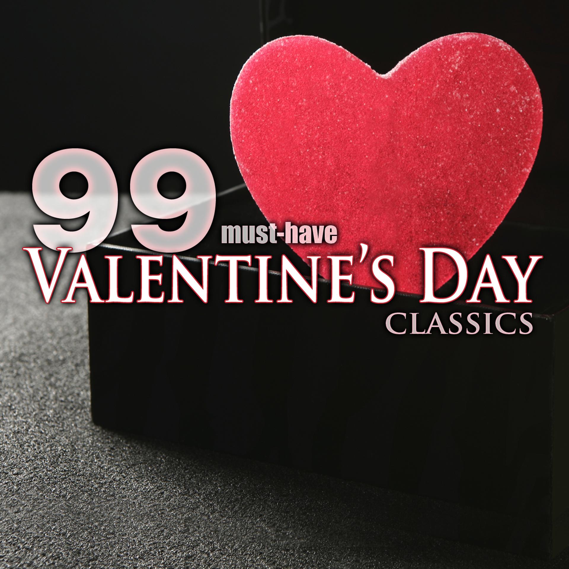 Постер альбома 99 Must-Have Valentine's Day Classics