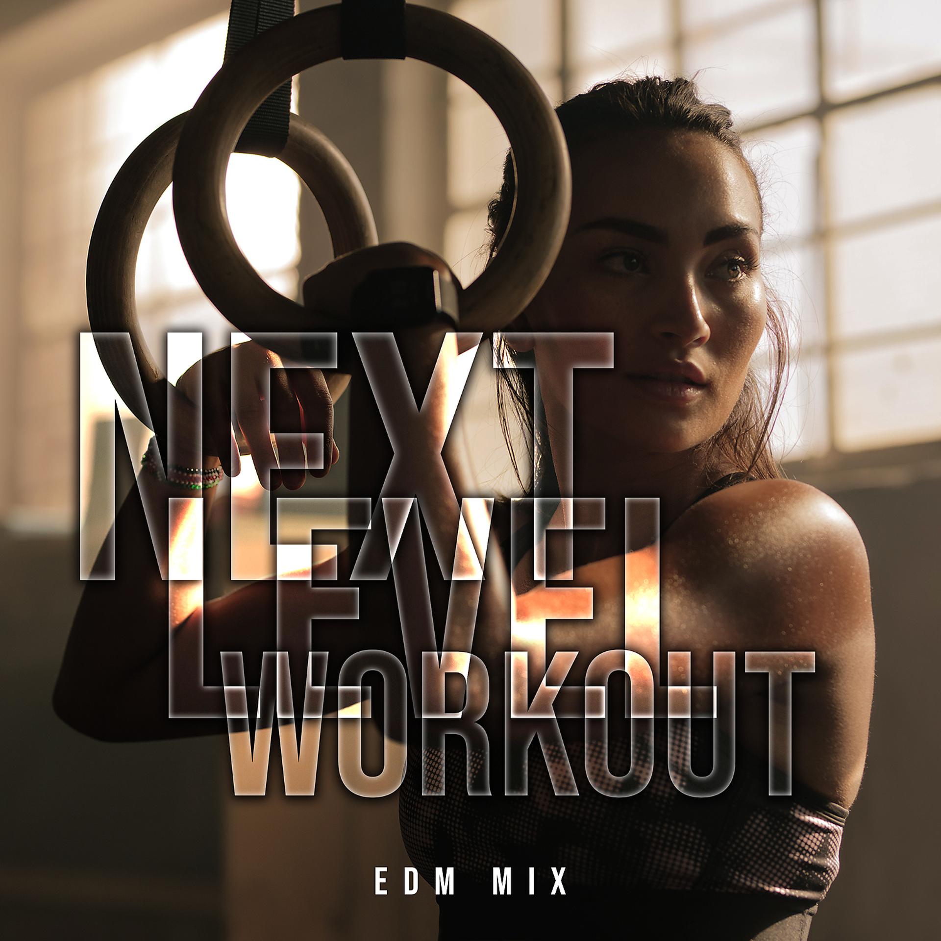 Постер альбома Next Level Workout: EDM Mix
