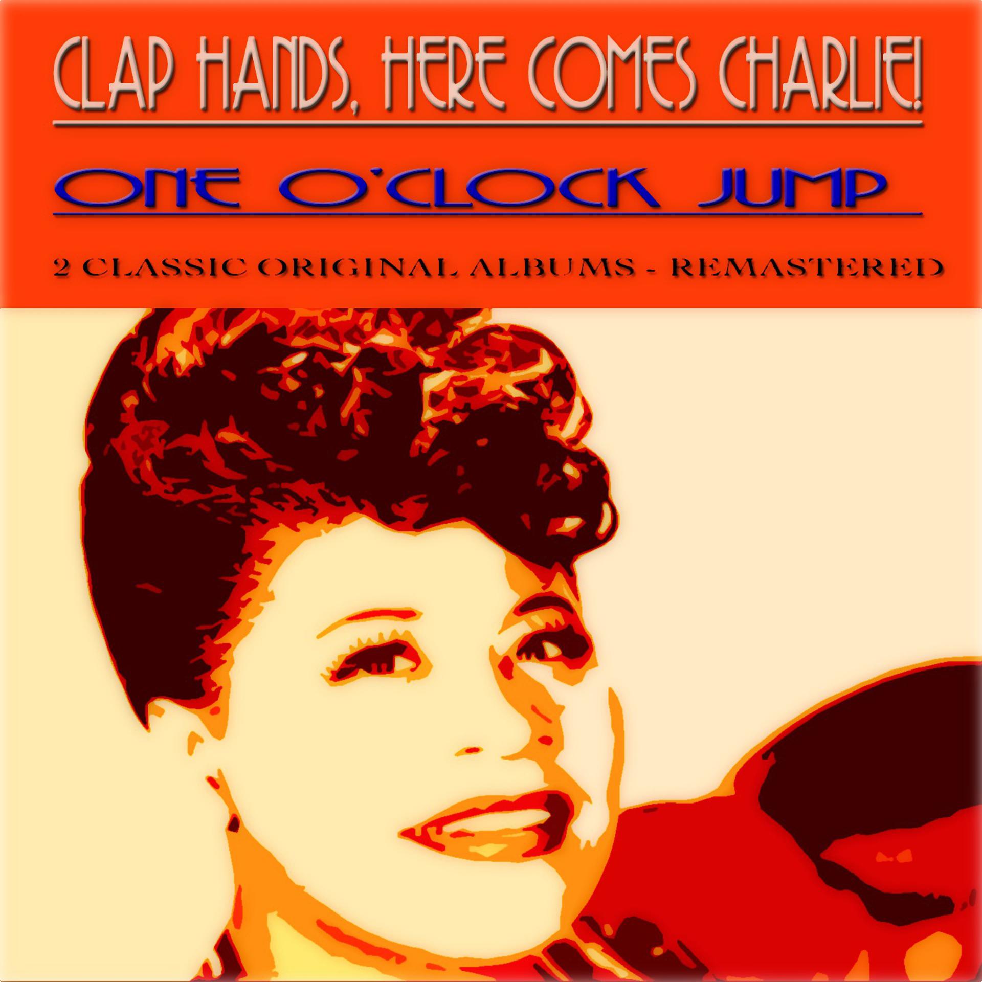 Постер альбома One O'Clock Jump / Clap Hands, Here Comes Charlie! (2 Classic Original Albums - Remastered)