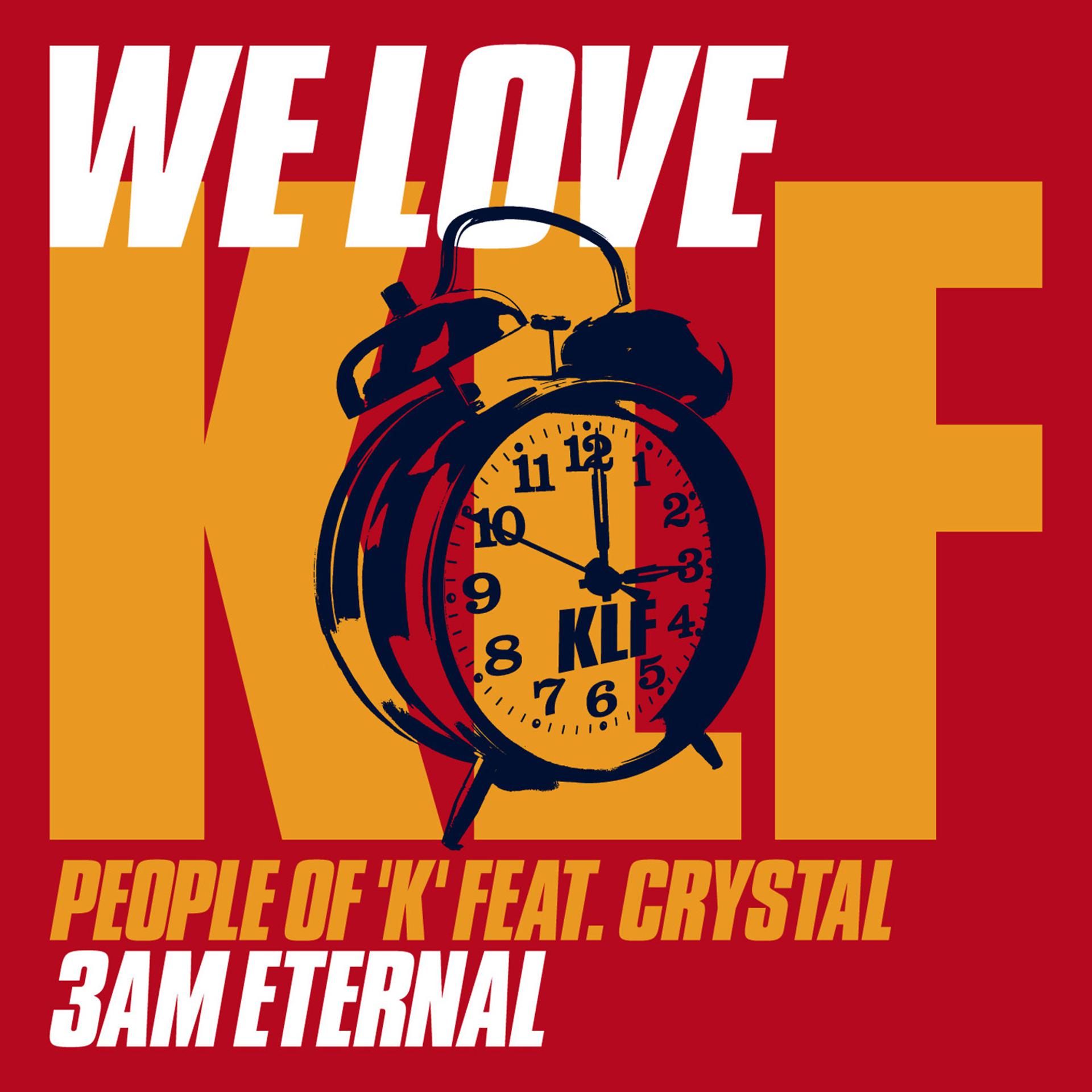 Постер альбома We Love Klf: 3am Eternal (feat. Crystal)